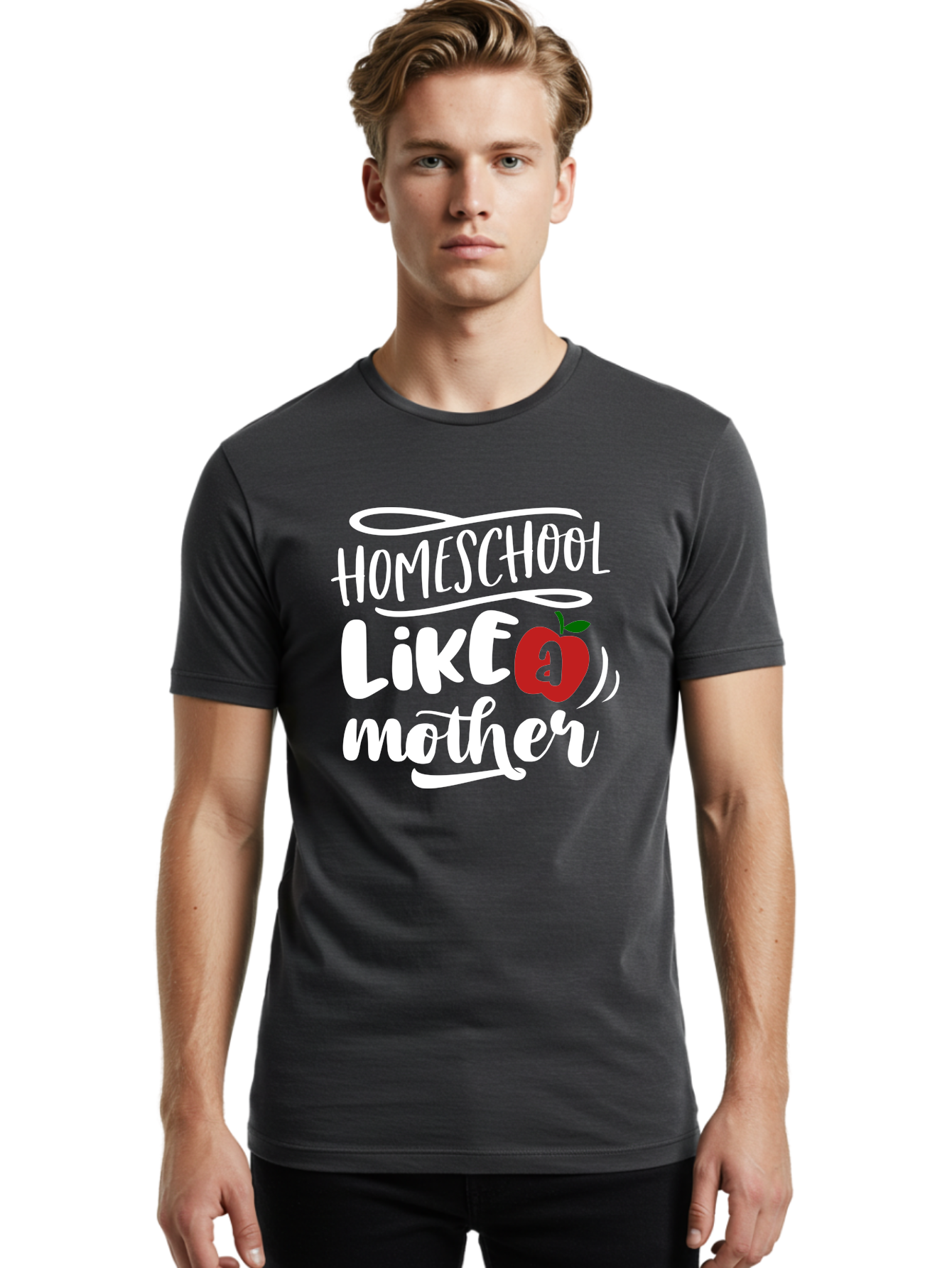 Homeschool-Like-Mother Men'S Graphic Tee, 100% Cotton, Comfortable Casual Summer Wear, Machine Washable, Homeschool, Homeschooling, Motherhood, Apple Symbol, Education, Learning, Parenting, Family, Inspirational Quote, Motivational Phrase Aab363 24