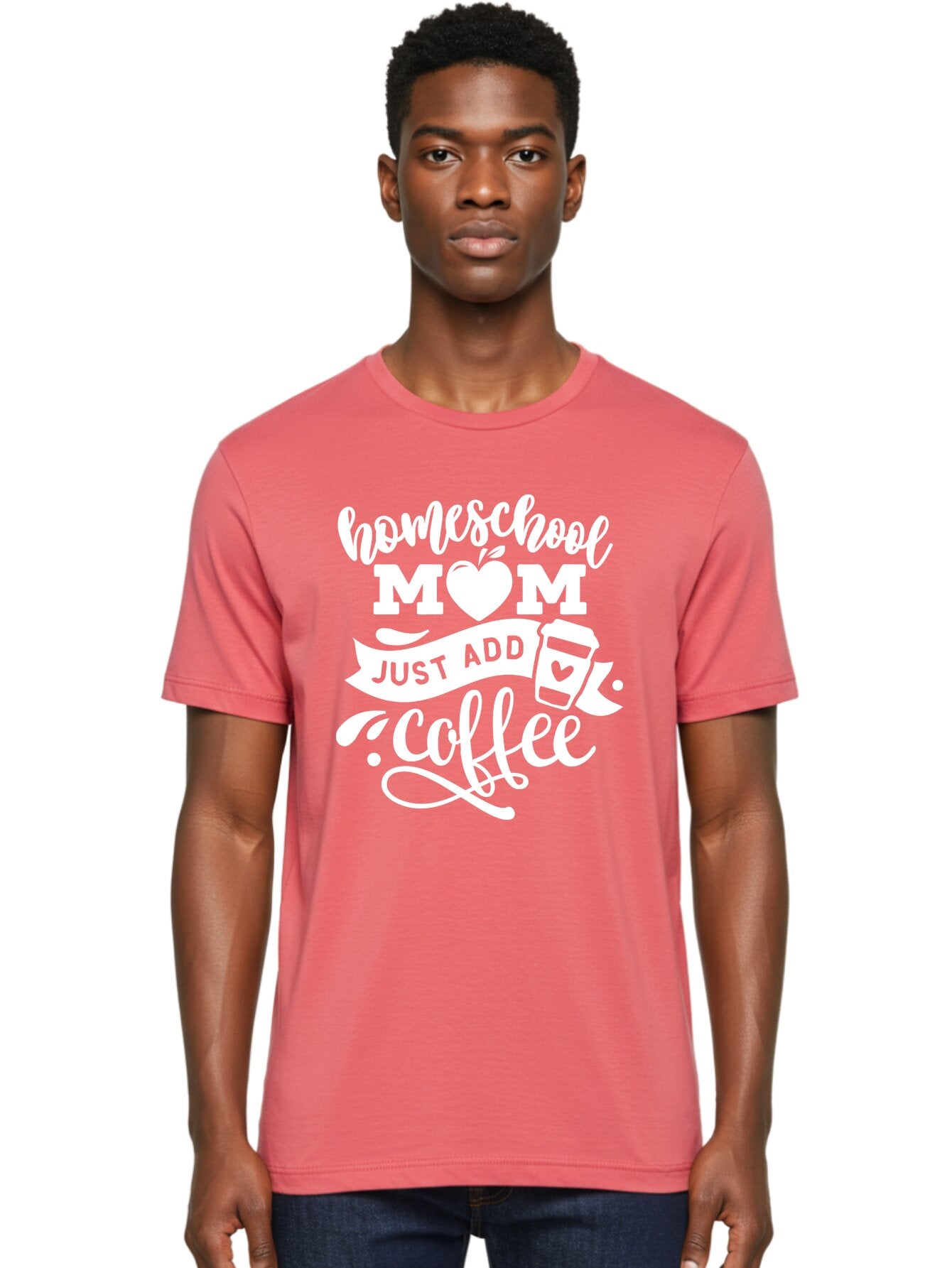 Homeschool-Mom-Just-Add-Coffee-1 Men'S Graphic Tee, 100% Cotton, Comfortable Casual Summer Wear, Machine Washable, Homeschool Mom, Coffee Lover, Mom Life, Coffee Mom, Funny Quote, Homeschooling, Mom Humor, Coffee Culture, Inspirational Quote Aab370 19