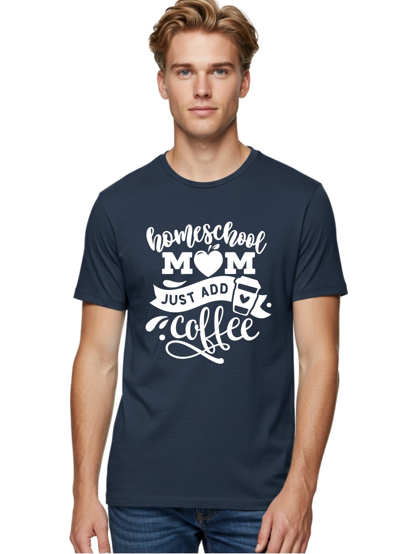 Homeschool-Mom-Just-Add-Coffee-1 Men'S Graphic Tee, 100% Cotton, Comfortable Casual Summer Wear, Machine Washable, Homeschool Mom, Coffee Lover, Mom Life, Coffee Mom, Funny Quote, Homeschooling, Mom Humor, Coffee Culture, Inspirational Quote Aab370 23