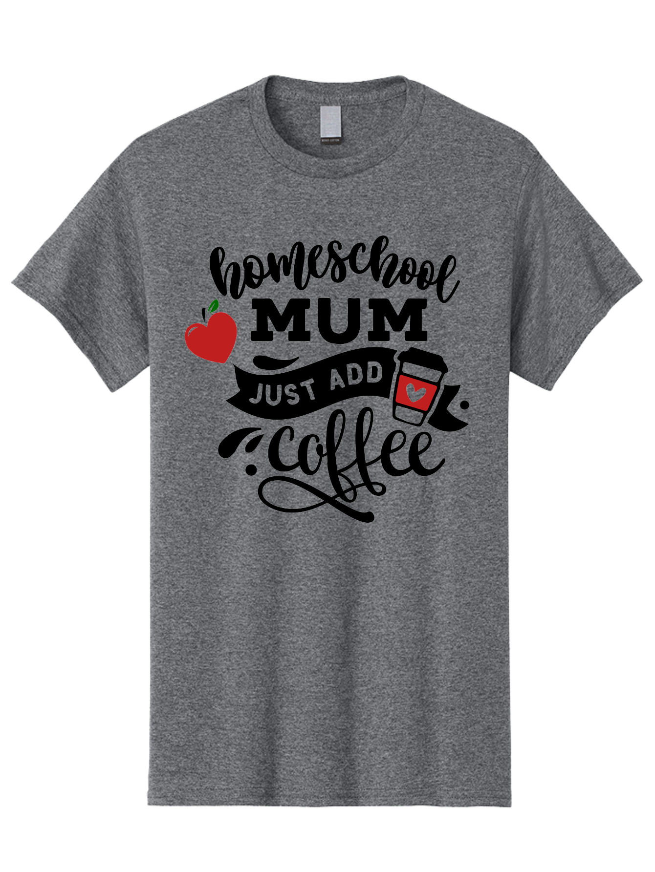 Homeschool-Mum-Just-Add-Coffee-1 Men'S Graphic Tee, 100% Cotton, Comfortable Casual Summer Wear, Machine Washable, Homeschool Mum, Coffee Lover, Homeschooling, Parenting, Coffee Cup, Apple, Education, Humor Aab388