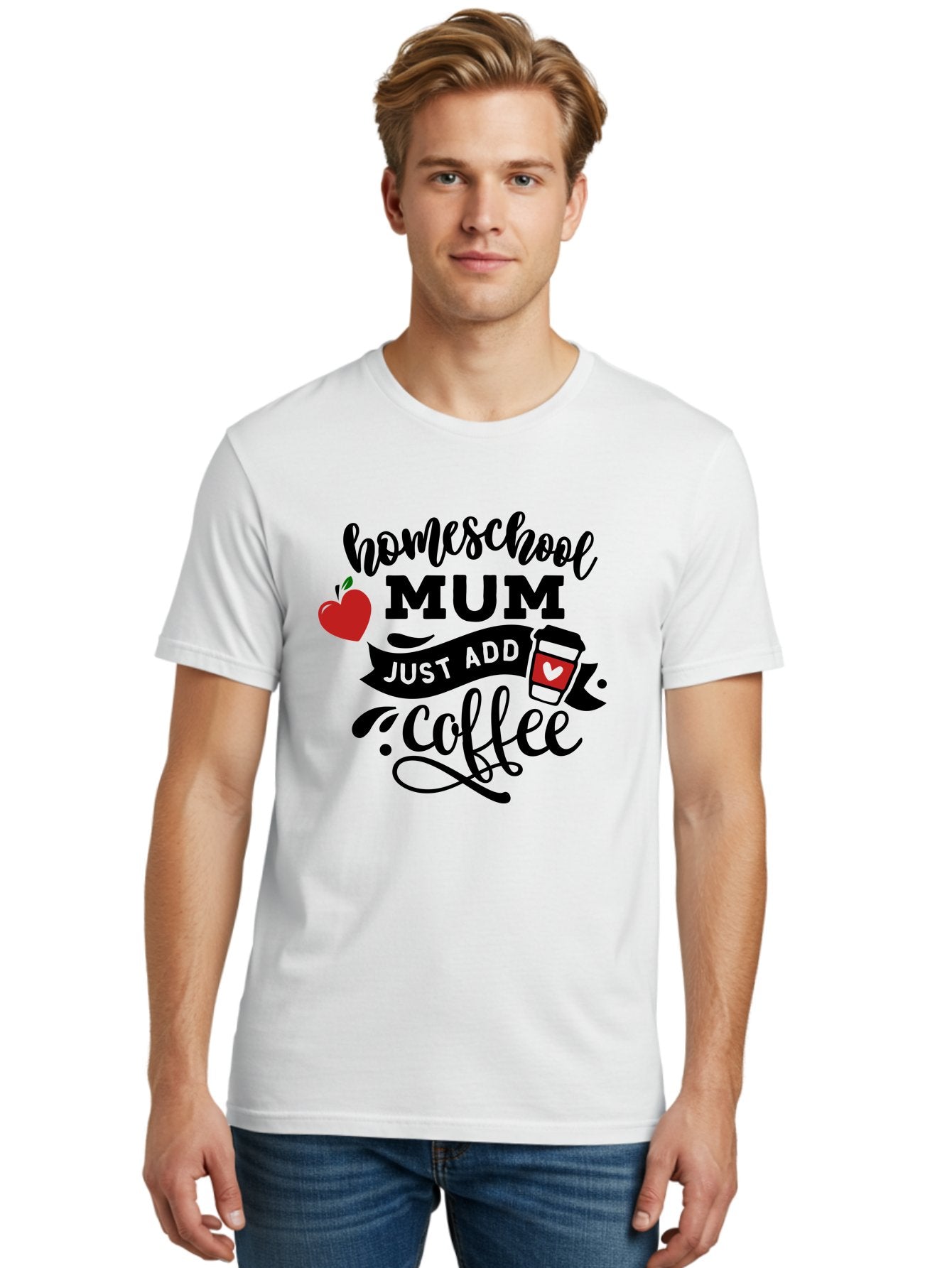 Homeschool-Mum-Just-Add-Coffee-1 Men'S Graphic Tee, 100% Cotton, Comfortable Casual Summer Wear, Machine Washable, Homeschool Mum, Coffee Lover, Homeschooling, Parenting, Coffee Cup, Apple, Education, Humor Aab388 28