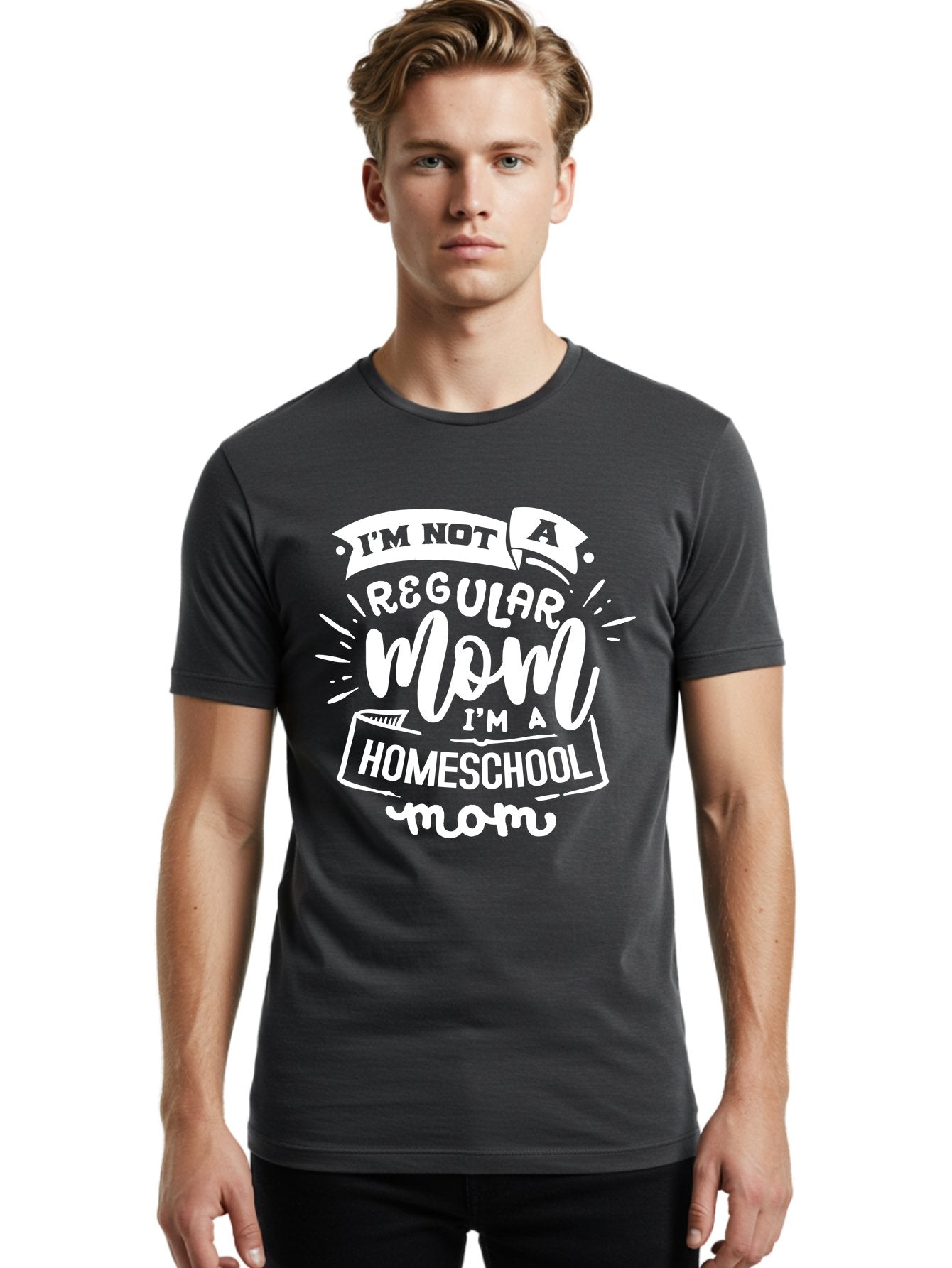 I-M-Not-A-Regular-Mom-I-M-A-Homeschool-Mom Men'S Graphic Tee, 100% Cotton, Comfortable Casual Summer Wear, Machine Washable, Homeschool Mom, Proud Parent, Alternative Education, Dedicated Mother, Homeschooling Lifestyle, Mom Quotes, Aab404 27