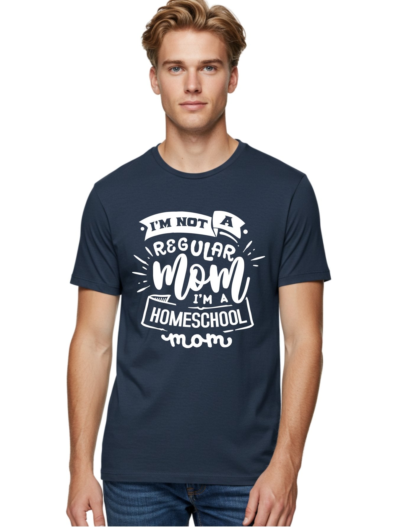 I-M-Not-A-Regular-Mom-I-M-A-Homeschool-Mom Men'S Graphic Tee, 100% Cotton, Comfortable Casual Summer Wear, Machine Washable, Homeschool Mom, Proud Parent, Alternative Education, Dedicated Mother, Homeschooling Lifestyle, Mom Quotes, Aab404 29