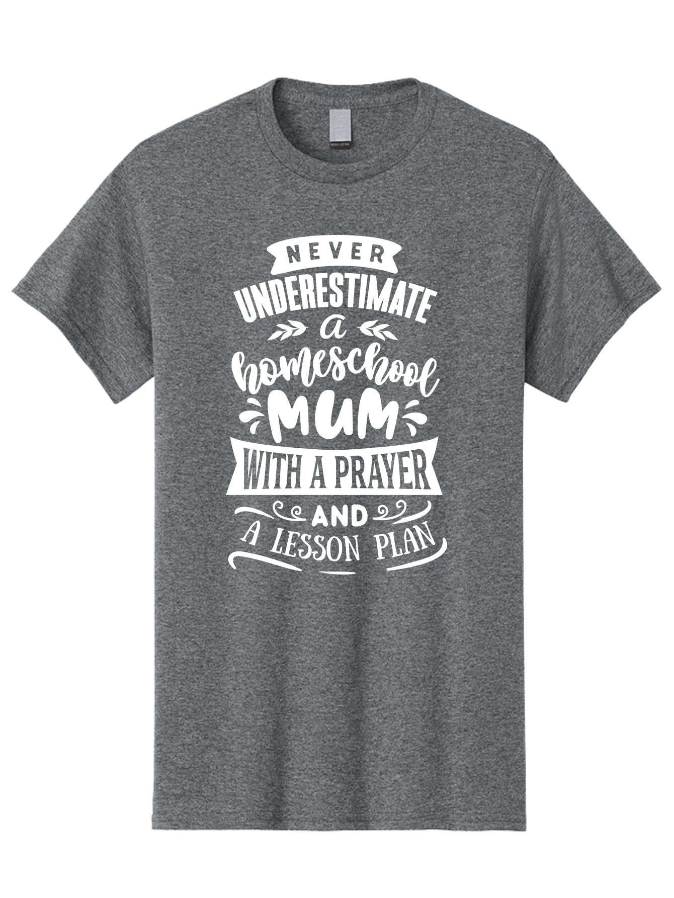 Never-Underestimate-Homeschool-Mum Men'S Graphic Tee, 100% Cotton, Comfortable Casual Summer Wear, Machine Washable, Homeschool Mum, Inspirational Quote, Motivational Phrase, Homeschooling Parent, Lesson Plan, Prayer, Education Support, Aab414