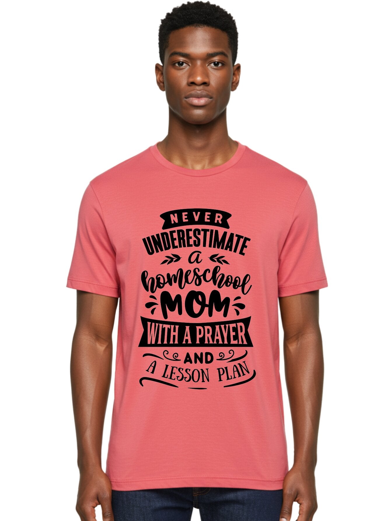 Never-Underestimate-Mom Men'S Graphic Tee, 100% Cotton, Comfortable Casual Summer Wear, Machine Washable, Homeschool Mom, Inspirational Quote, Motivational Phrase, Homeschooling, Prayer, Lesson Plan, Strong Mother, Dedicated Educator, Aab415 24