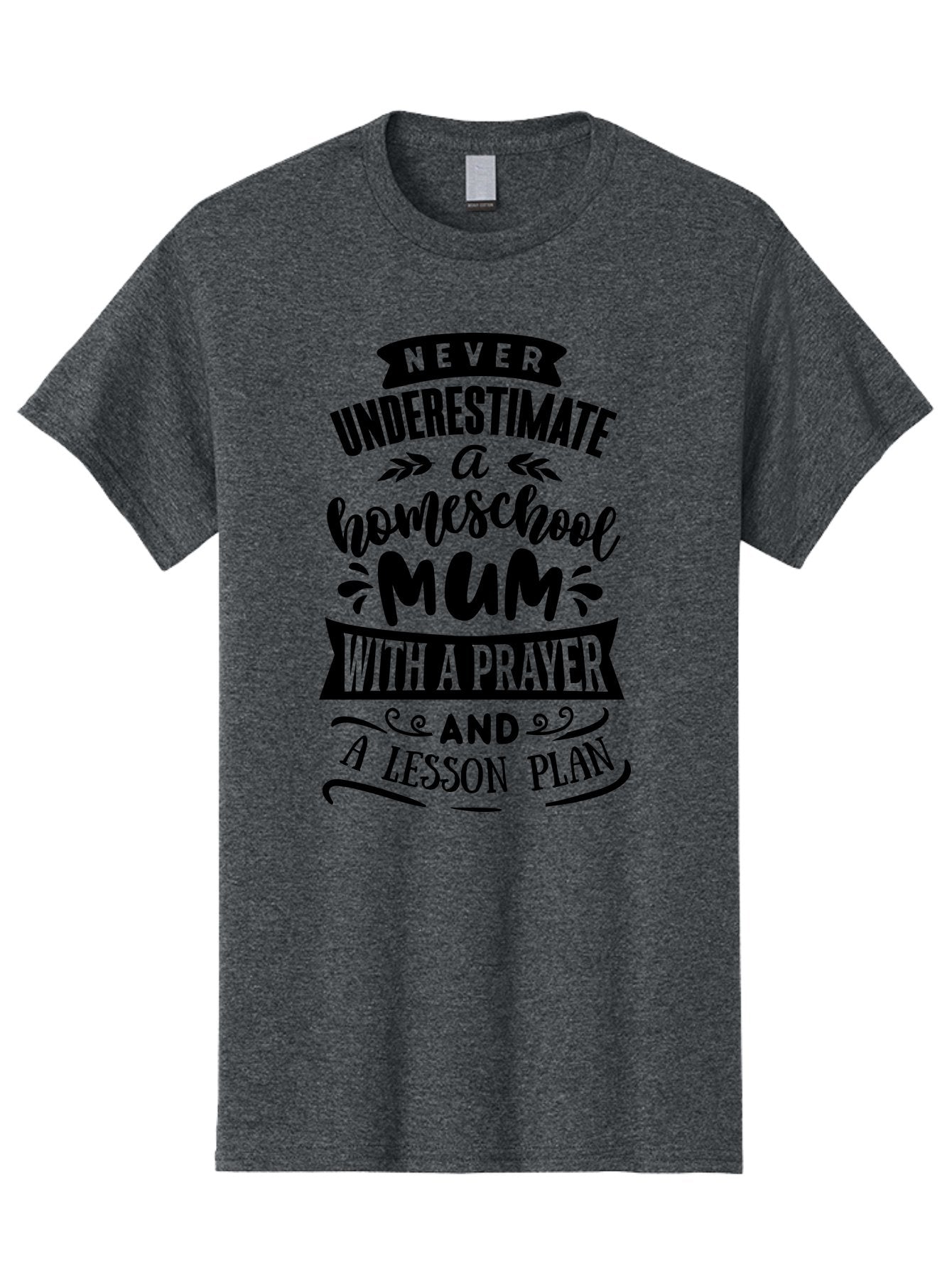 Never-Underestimate-Mum Men'S Graphic Tee, 100% Cotton, Comfortable Casual Summer Wear, Machine Washable, Homeschool Mom, Inspirational Quote, Motivational Message, Teaching Mom, Lesson Plan, Prayer, Homeschooling, Parenting, Education, Faith Aab416 13