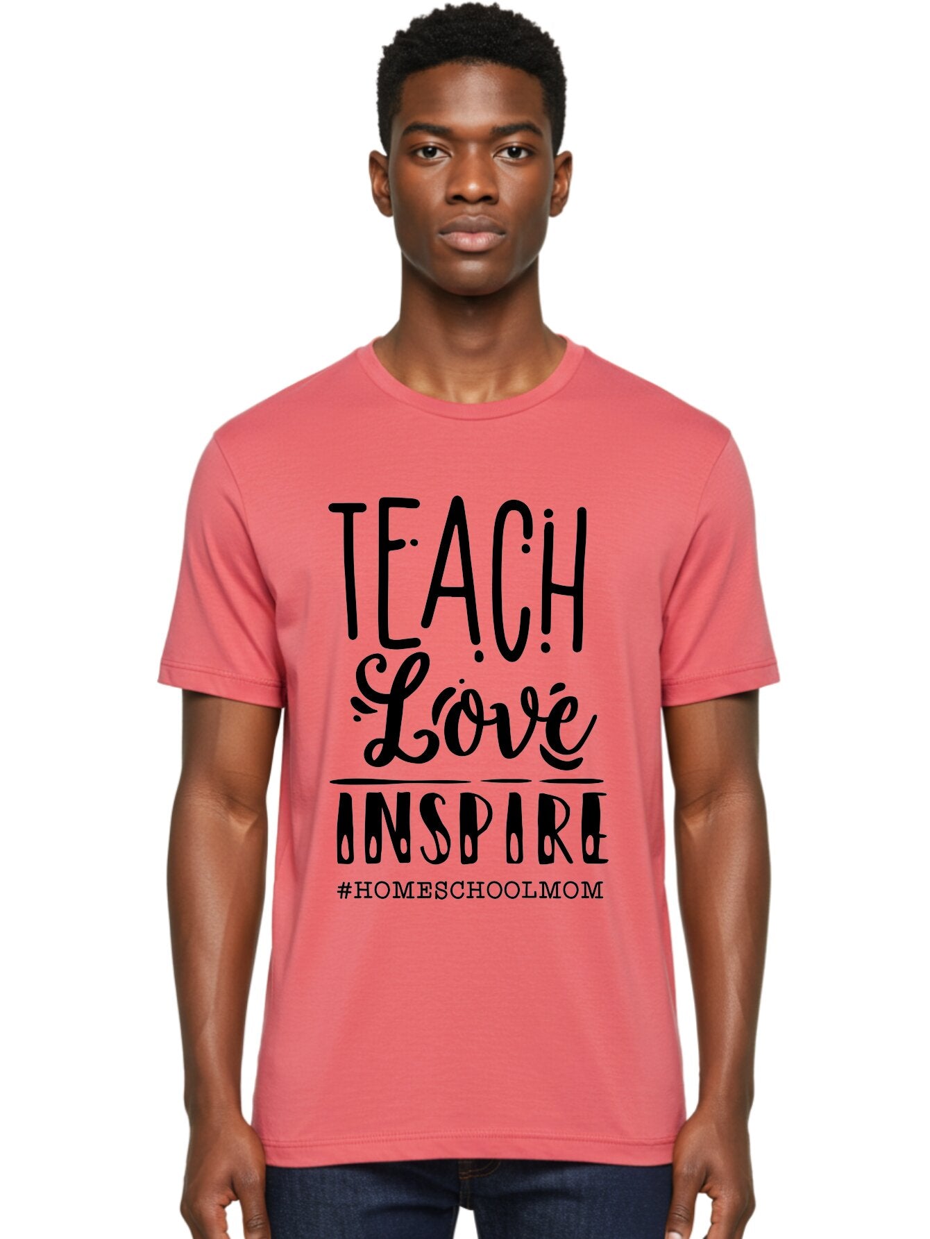 Teach-Love-Inspire-Homeschoolmom Men'S Graphic Tee, 100% Cotton, Comfortable Casual Summer Wear, Machine Washable, Homeschool Mom, Teach Love Inspire, Homeschooling, Inspirational Quote, Motivational Phrase, Teaching With Love Aab444 26