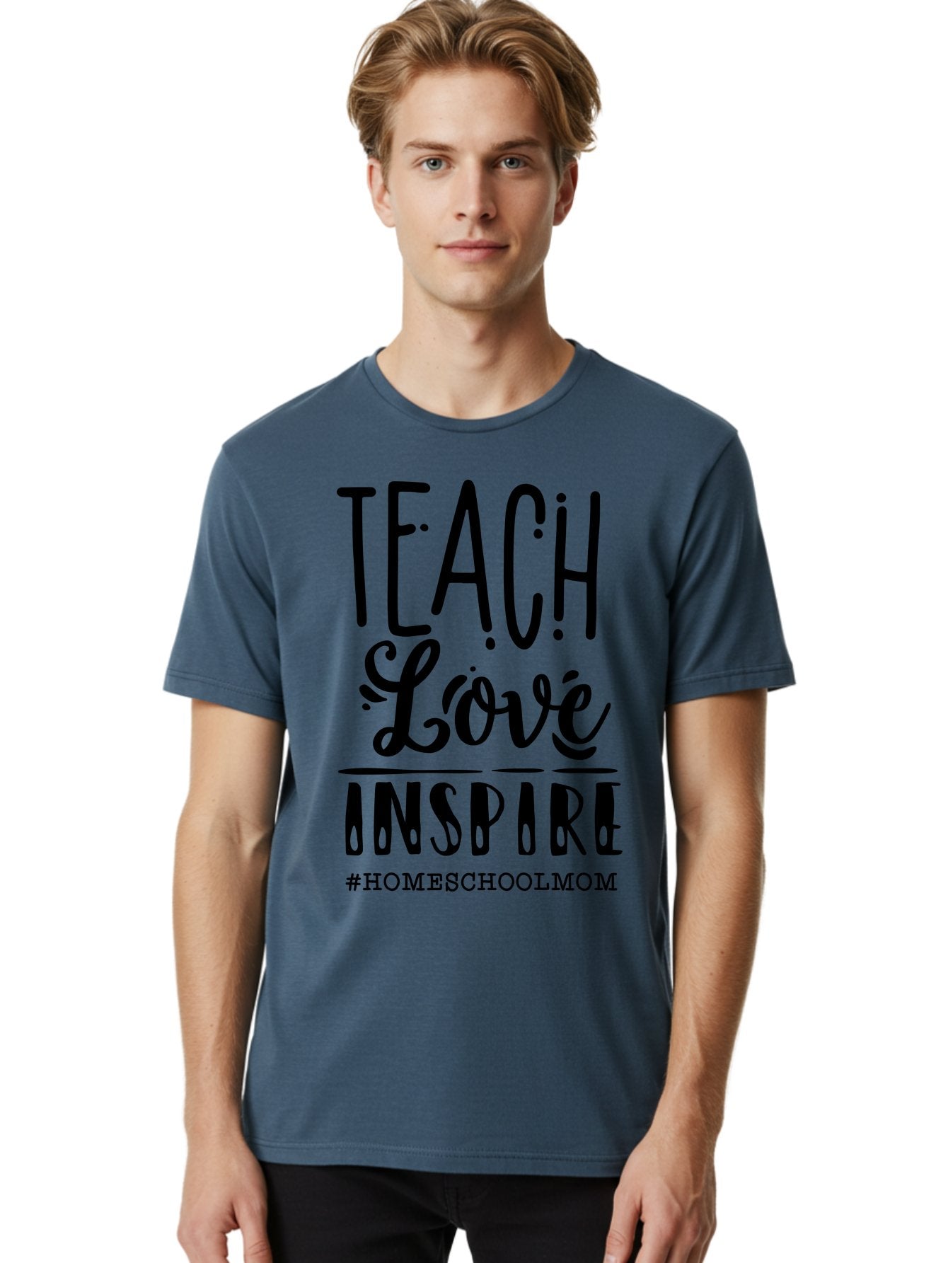 Teach-Love-Inspire-Homeschoolmom Men'S Graphic Tee, 100% Cotton, Comfortable Casual Summer Wear, Machine Washable, Homeschool Mom, Teach Love Inspire, Homeschooling, Inspirational Quote, Motivational Phrase, Teaching With Love Aab444 21