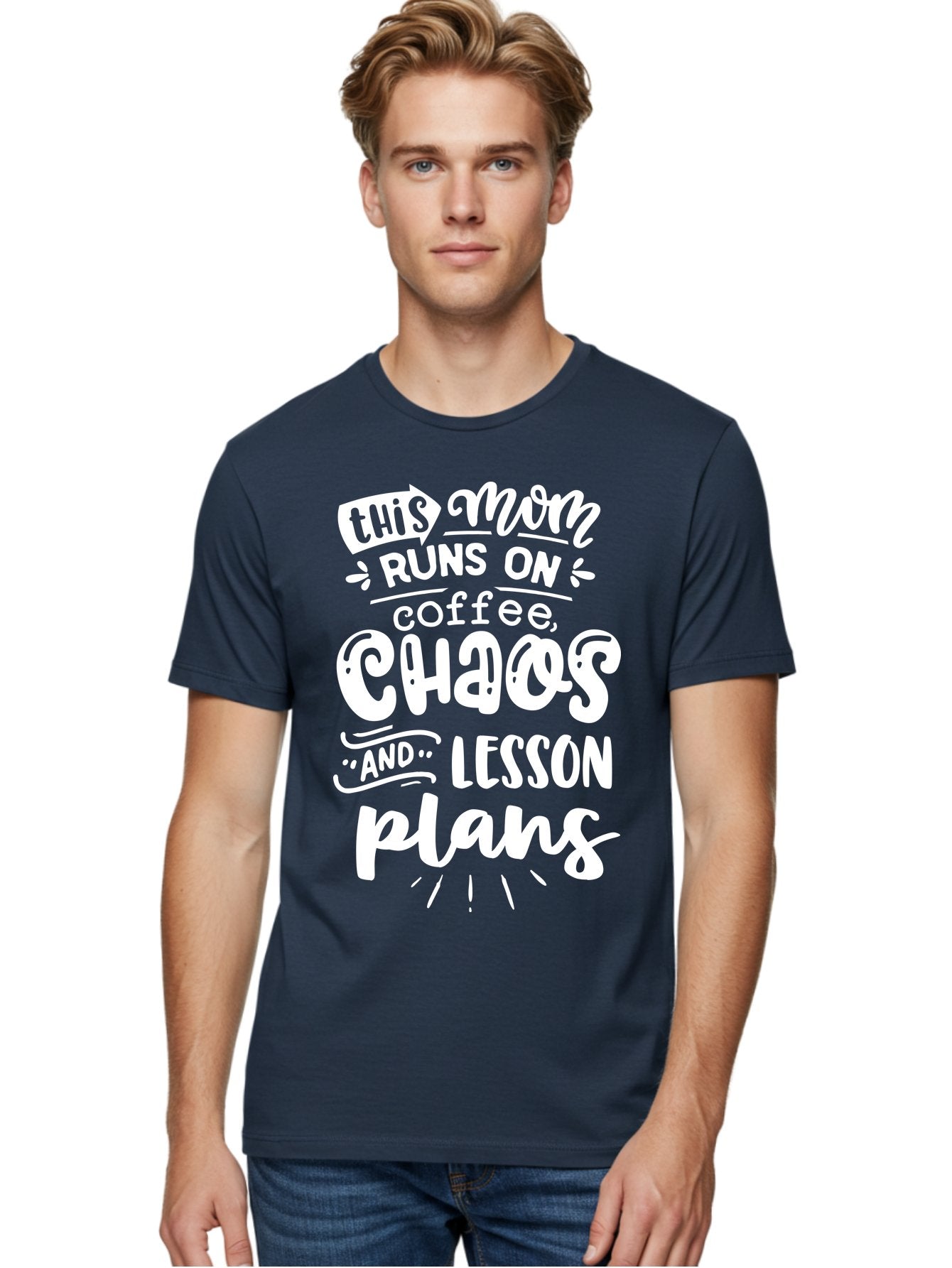This-Mom-Runs-On-Coffee-Chaos-And-Lesson-Plans Men'S Graphic Tee, 100% Cotton, Comfortable Casual Summer Wear, Machine Washable, Funny Mom Quote, Mom Life, Coffee Humor, Teacher Mom, Chaotic Parenting, Lesson Plans, Mom Humor, Humorous Quote, Aab450 26