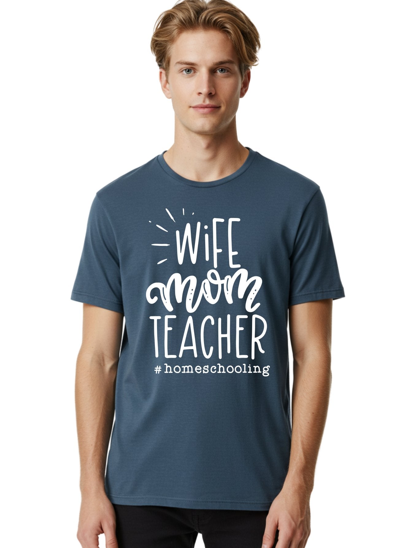Wife-Mom-Teacher-Homeschooling Men'S Graphic Tee, 100% Cotton, Comfortable Casual Summer Wear, Machine Washable, Homeschooling Mom, Wife And Mother, Teacher Inspiration, Homeschooling Lifestyle, Parenting Goals, Mom Life, Teacher Life Aab457 16