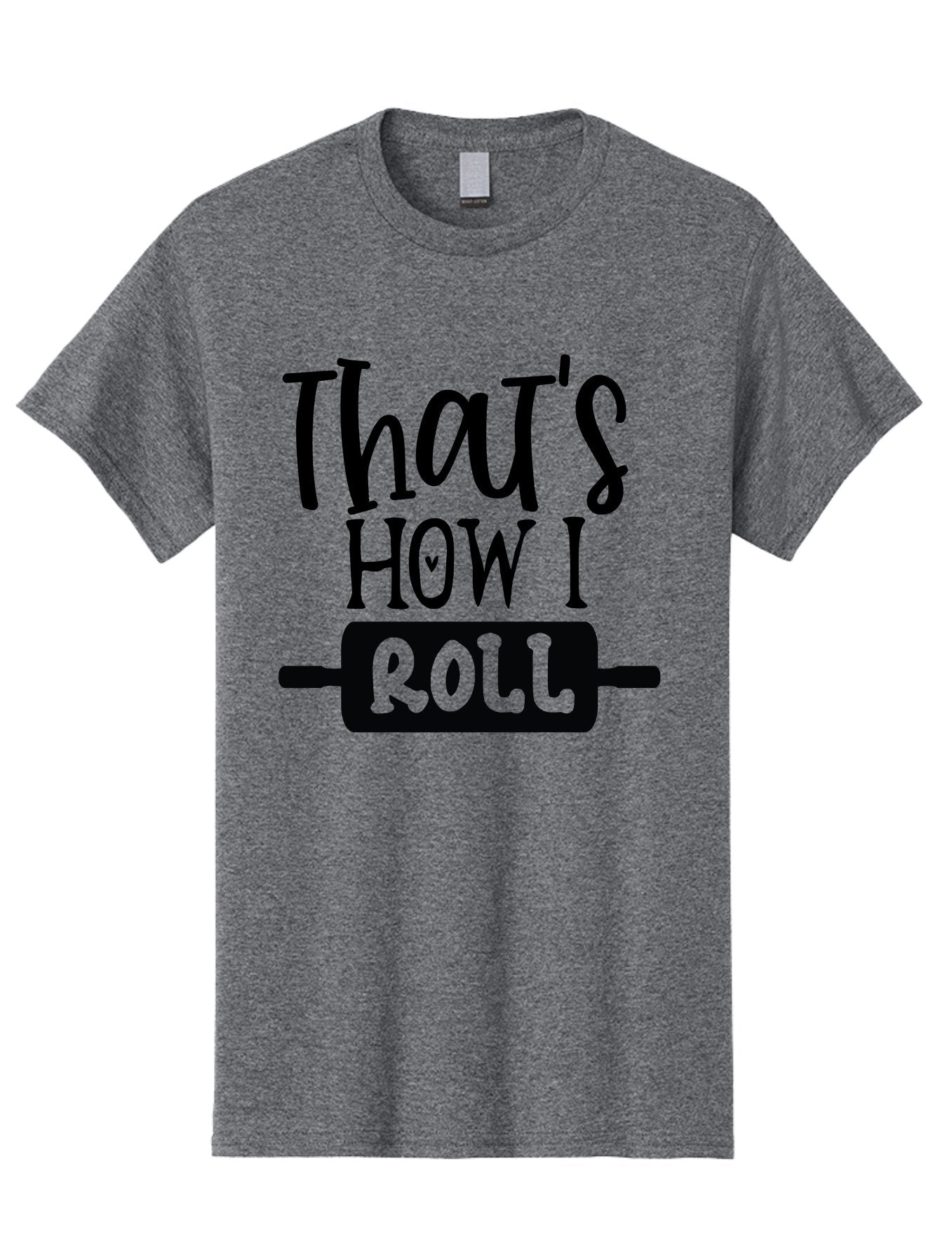 That-S-How-I-Roll Men'S Graphic Tee, 100% Cotton, Comfortable Casual Summer Wear, Machine Washable, Funny Quote, Playful Baking, Humorous Phrase, Rolling Pin, Baking Humor, Witty Saying, Lighthearted Graphic, Bakery Inspiration, Foodie Humor Aab590