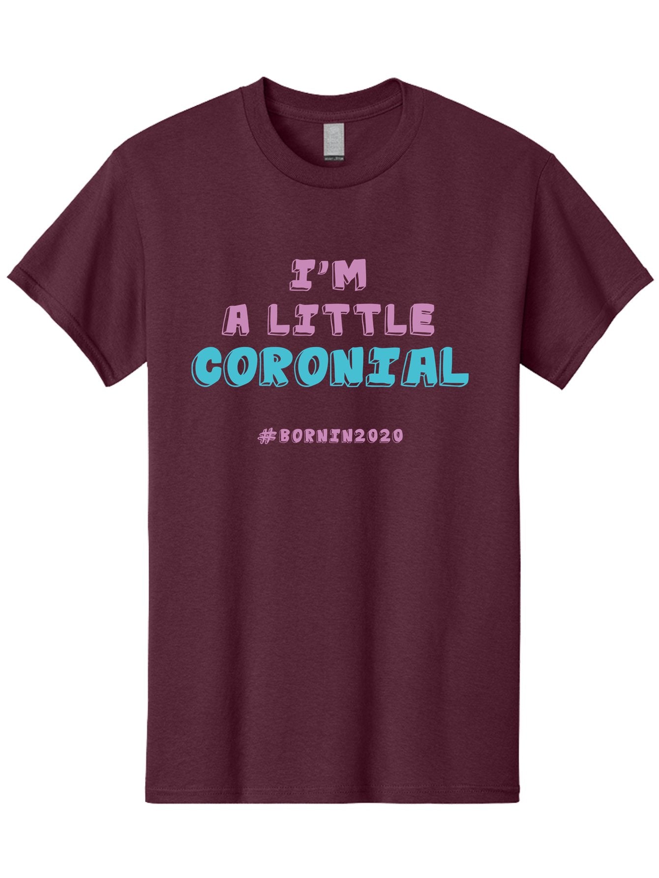 I-M-A-Little-Coronial Men'S Graphic Tee, 100% Cotton, Comfortable Casual Summer Wear, Machine Washable, Funny Memes, Covid-19 Humor, Lockdown Jokes, Quarantine Humor, Coronavirus Memes, Bornin2020, Pink And Blue Text, Ironic Quotes, Aab906 15