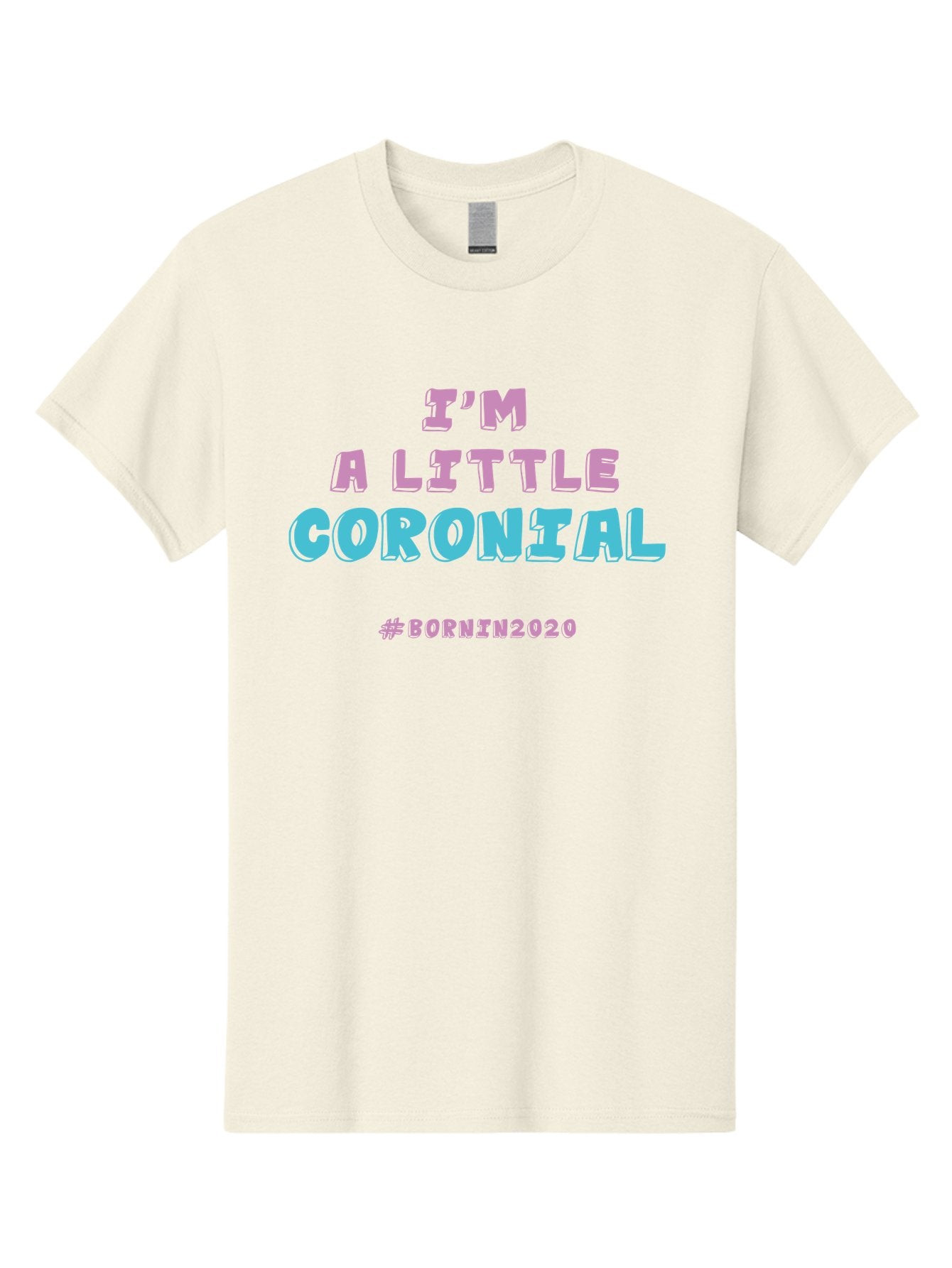 I-M-A-Little-Coronial Men'S Graphic Tee, 100% Cotton, Comfortable Casual Summer Wear, Machine Washable, Funny Memes, Covid-19 Humor, Lockdown Jokes, Quarantine Humor, Coronavirus Memes, Bornin2020, Pink And Blue Text, Ironic Quotes, Aab906 9