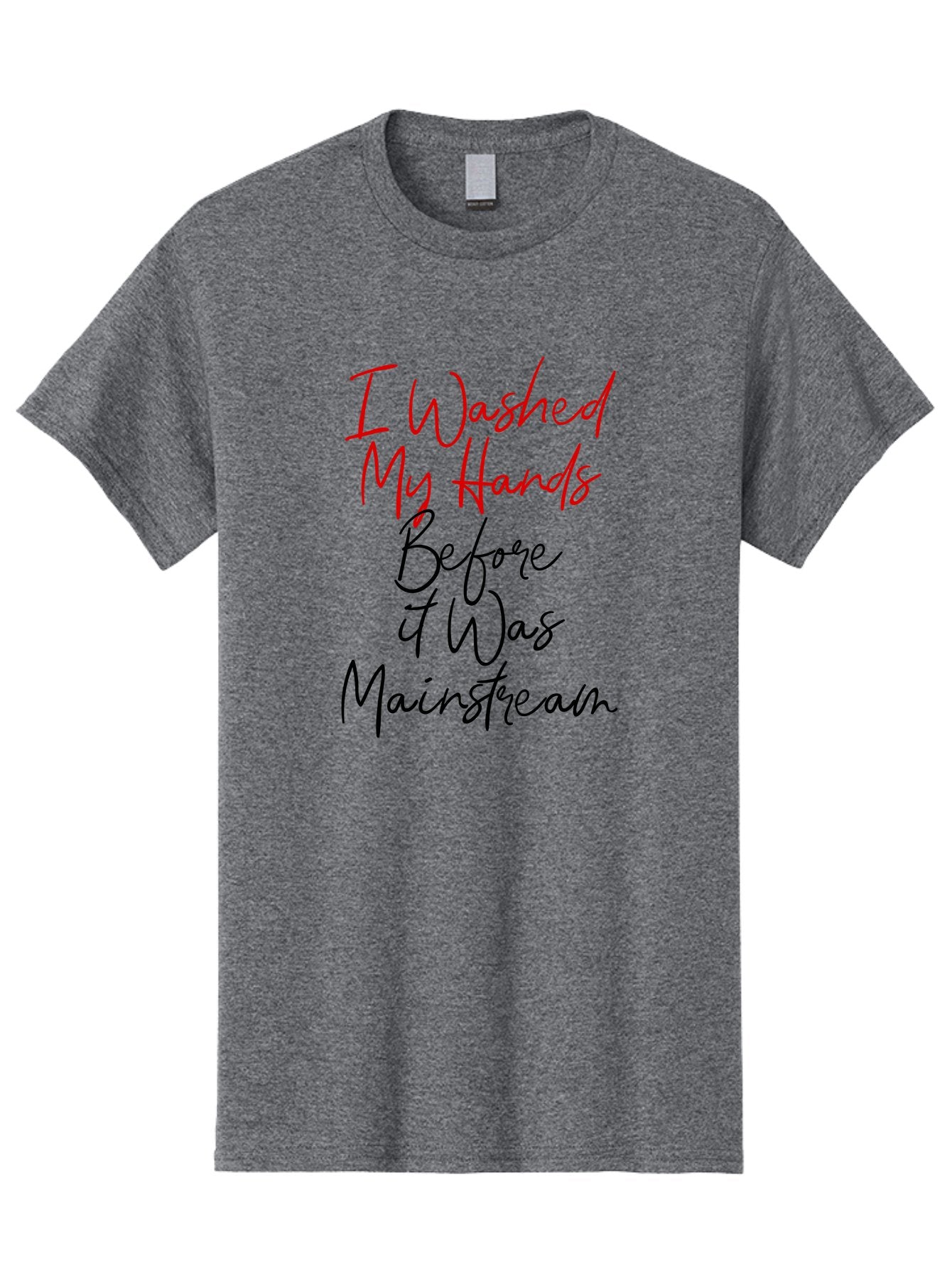 I-Washed-My-Hands-Before-It-Was-Mainstream Men'S Graphic Tee, 100% Cotton, Comfortable Casual Summer Wear, Machine Washable, Handwashing Before Mainstream, Hygiene Habits, Washing Hands, Health Awareness, Cleanliness Matters, Wellness Tips, Aab908 15