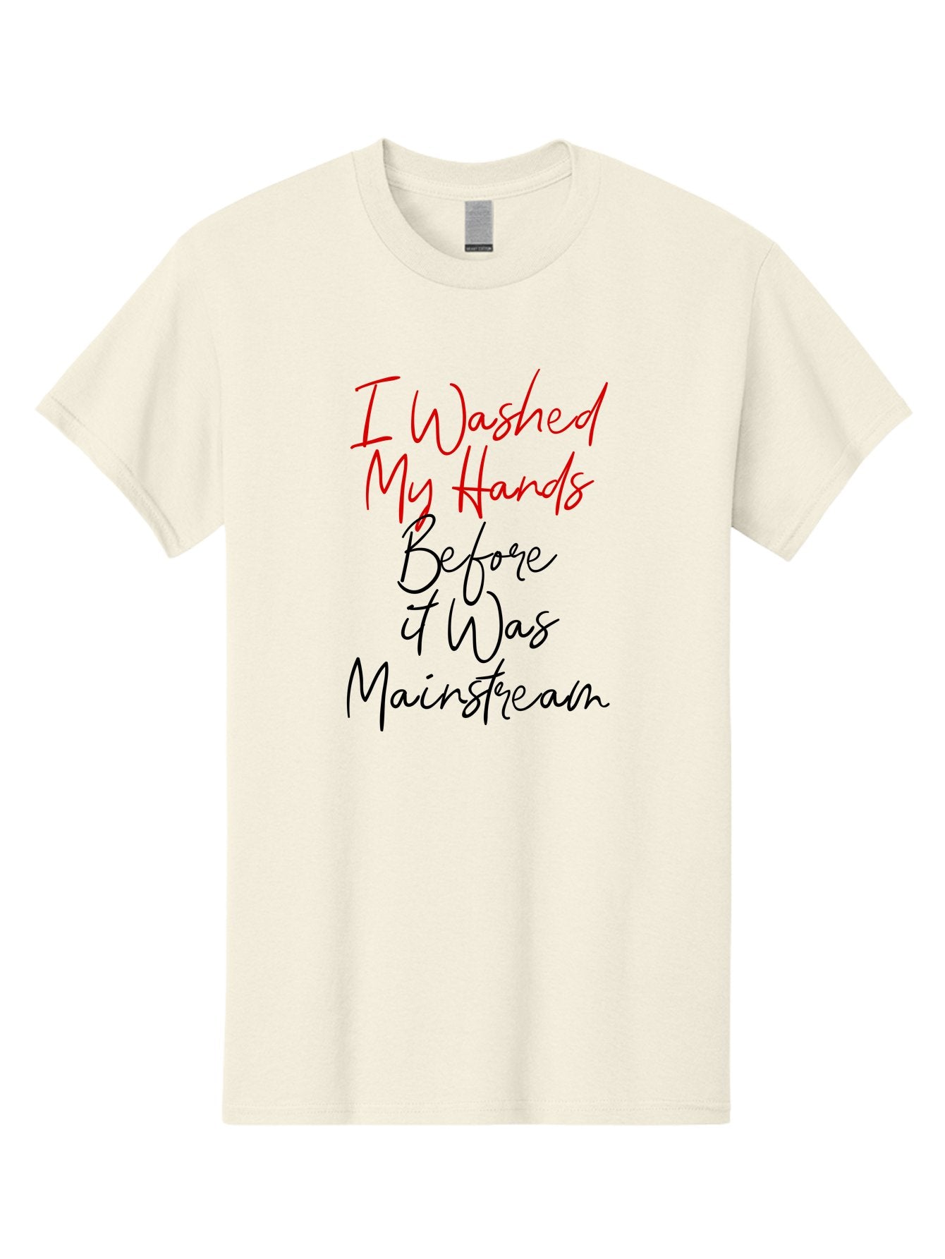 I-Washed-My-Hands-Before-It-Was-Mainstream Men'S Graphic Tee, 100% Cotton, Comfortable Casual Summer Wear, Machine Washable, Handwashing Before Mainstream, Hygiene Habits, Washing Hands, Health Awareness, Cleanliness Matters, Wellness Tips, Aab908 9
