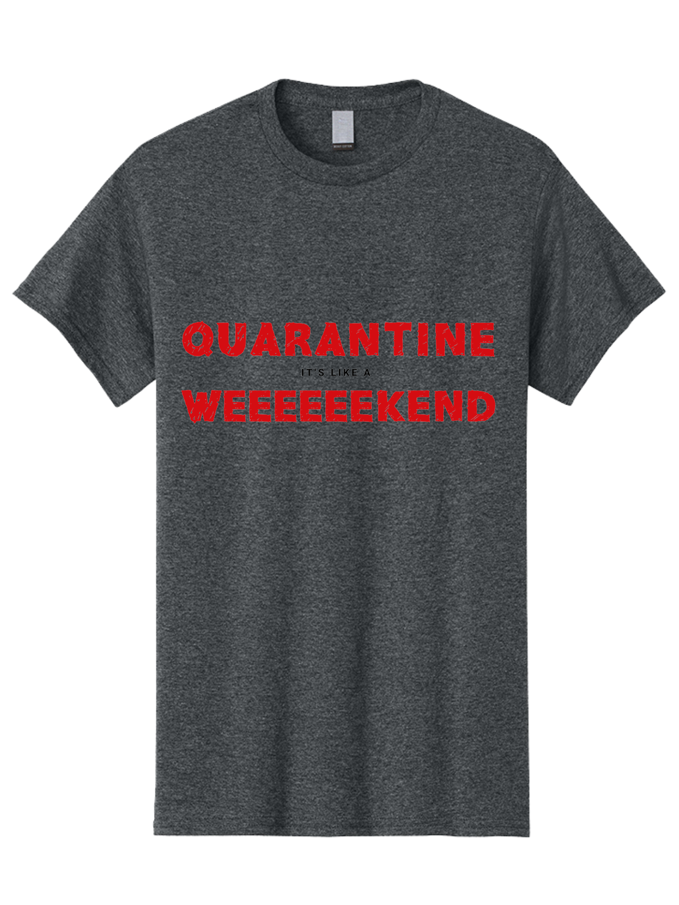 Quarantine-Weekend Men'S Graphic Tee, 100% Cotton, Comfortable Casual Summer Wear, Machine Washable, Quarantine Humor, Funny Quotes, Weekend Vibes, Quirky Designs, Humorous Sayings, Red Text, Weekend Feels Aab916