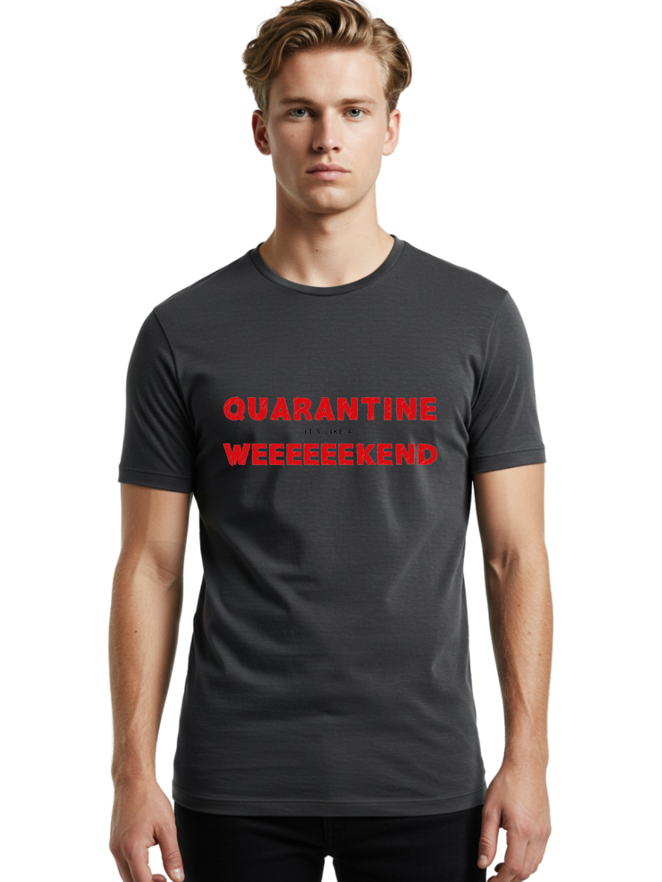 Quarantine-Weekend Men'S Graphic Tee, 100% Cotton, Comfortable Casual Summer Wear, Machine Washable, Quarantine Humor, Funny Quotes, Weekend Vibes, Quirky Designs, Humorous Sayings, Red Text, Weekend Feels Aab916
