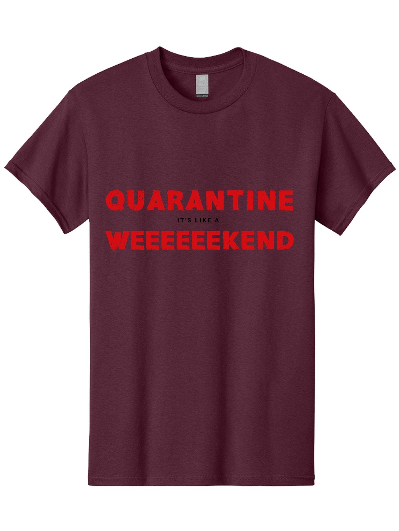 Quarantine-Weekend Men'S Graphic Tee, 100% Cotton, Comfortable Casual Summer Wear, Machine Washable, Quarantine Humor, Funny Quotes, Weekend Vibes, Quirky Designs, Humorous Sayings, Red Text, Weekend Feels Aab916