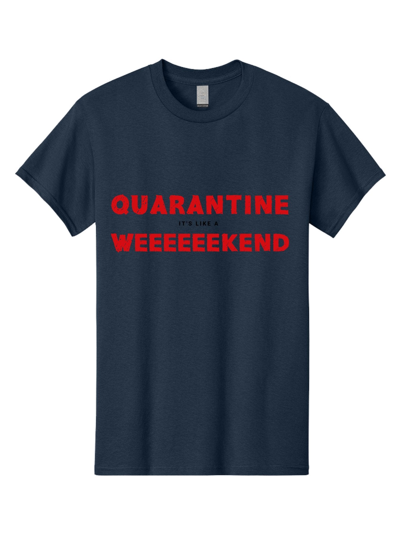 Quarantine-Weekend Men'S Graphic Tee, 100% Cotton, Comfortable Casual Summer Wear, Machine Washable, Quarantine Humor, Funny Quotes, Weekend Vibes, Quirky Designs, Humorous Sayings, Red Text, Weekend Feels Aab916