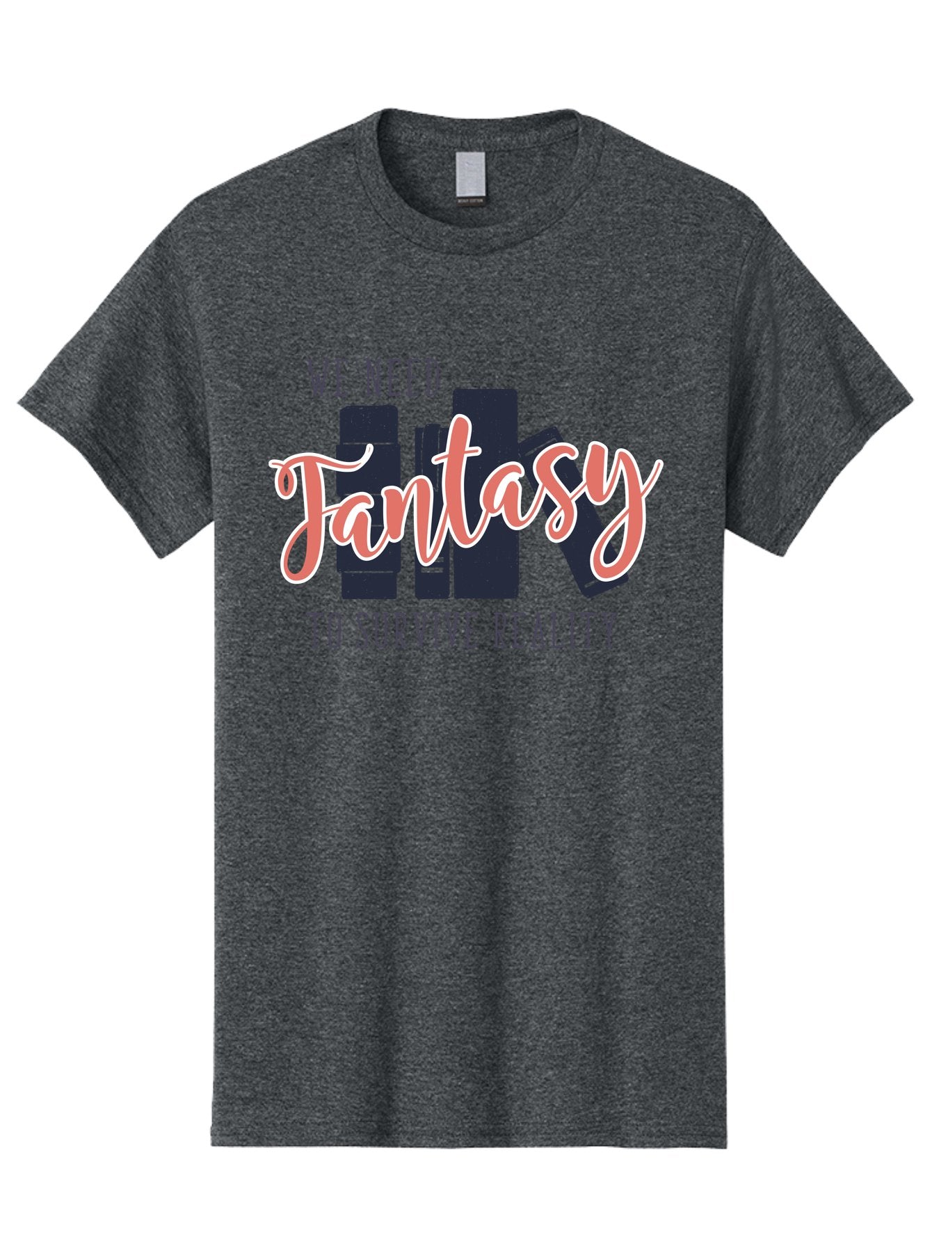 We-Need-Fantasy-To-Survive-Reality Men'S Graphic Tee, 100% Cotton, Comfortable Casual Summer Wear, Machine Washable, Fantasy Books, Book Lovers, Escapism, Fiction Novels, Imaginative Worlds, Inspirational Quotes, Literary Art Aab925 11