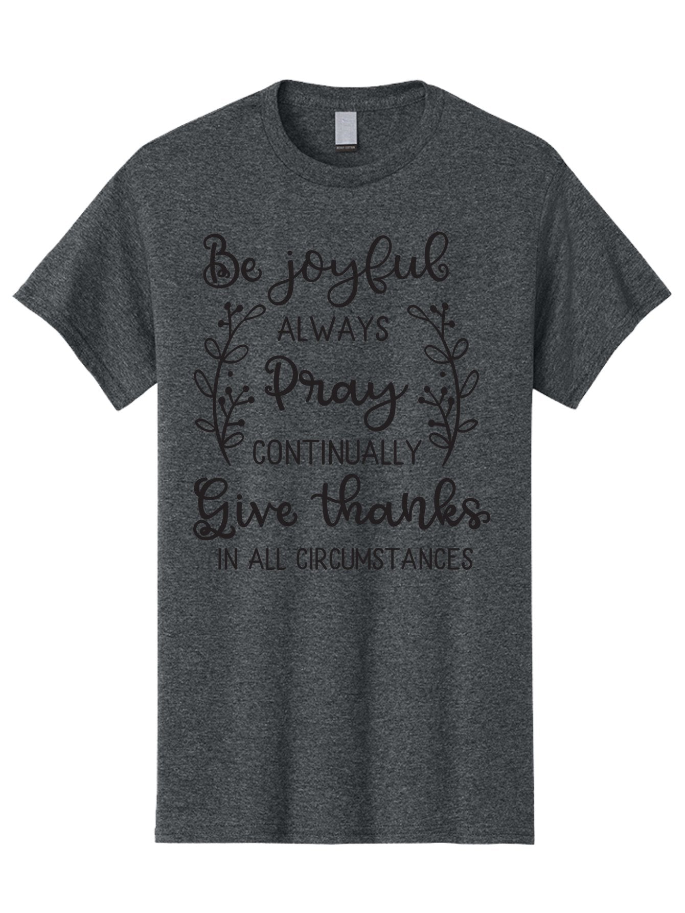 1-Thessalonians-5-16-18 Men'S Graphic Tee, 100% Cotton, Comfortable Casual Summer Wear, Machine Washable, Inspirational Quote, Motivational Words, Be Joyful, Pray Continually, Give Thanks, Positive Message, Uplifting Phrase, Faith-Based, Aac443 5