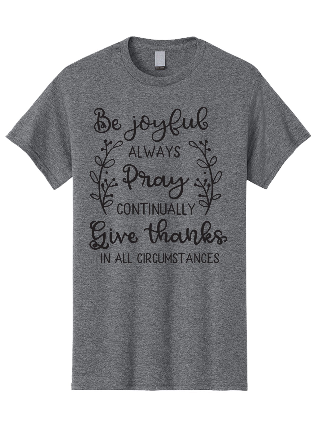 1-Thessalonians-5-16-18 Men'S Graphic Tee, 100% Cotton, Comfortable Casual Summer Wear, Machine Washable, Inspirational Quote, Motivational Words, Be Joyful, Pray Continually, Give Thanks, Positive Message, Uplifting Phrase, Faith-Based, Aac443 7