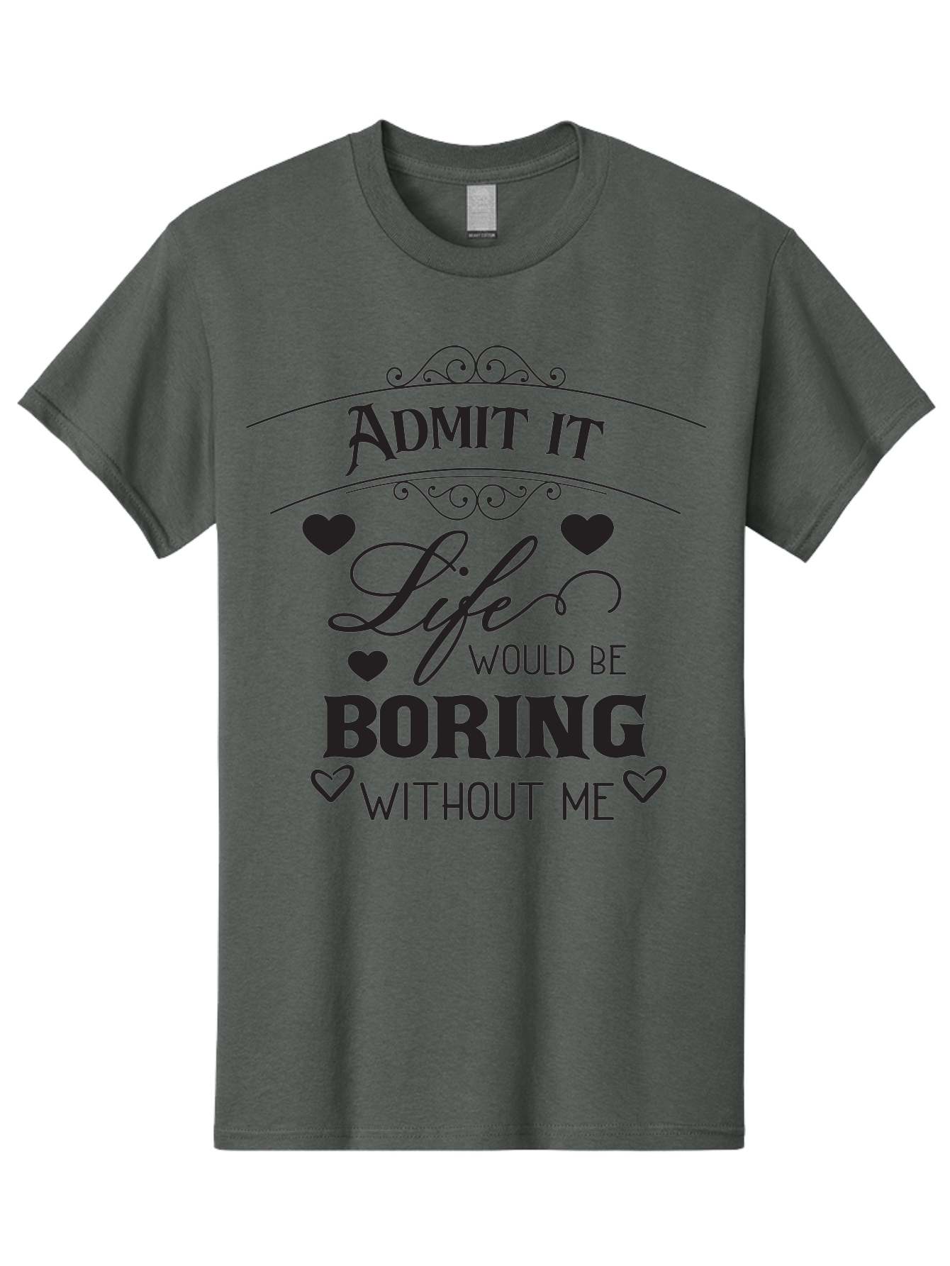 Admit-It-Life-Would-Be-Boring-Without-Me Men'S Graphic Tee, 100% Cotton, Comfortable Casual Summer Wear, Machine Washable, Funny Quote, Sarcastic Humor, Witty Saying, Ego Boost, Heart Graphics, Bold Typography, Black Text Design, Aac451 15