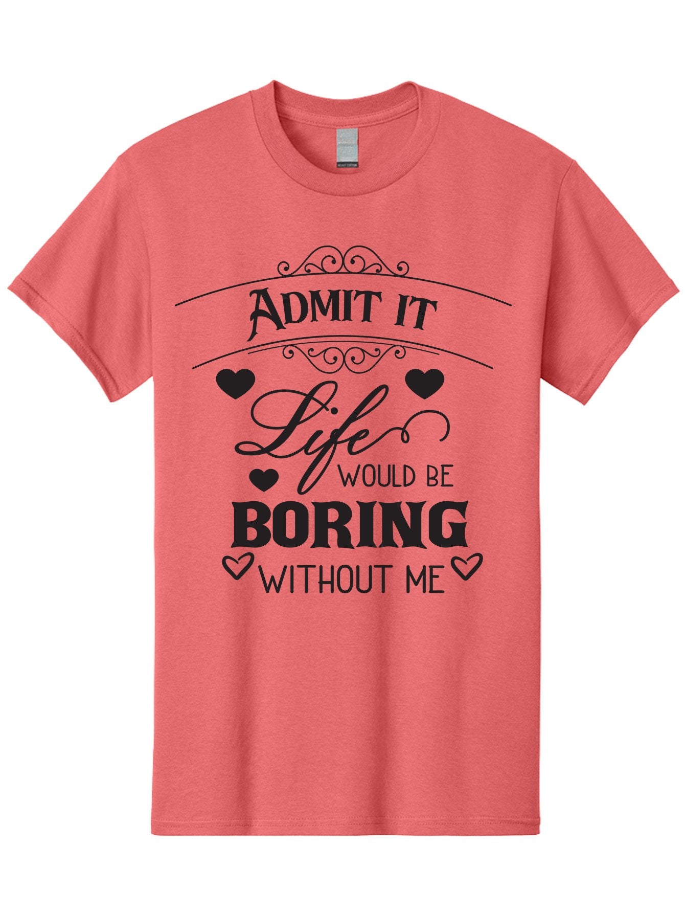 Admit-It-Life-Would-Be-Boring-Without-Me Men'S Graphic Tee, 100% Cotton, Comfortable Casual Summer Wear, Machine Washable, Funny Quote, Sarcastic Humor, Witty Saying, Ego Boost, Heart Graphics, Bold Typography, Black Text Design, Aac451 4