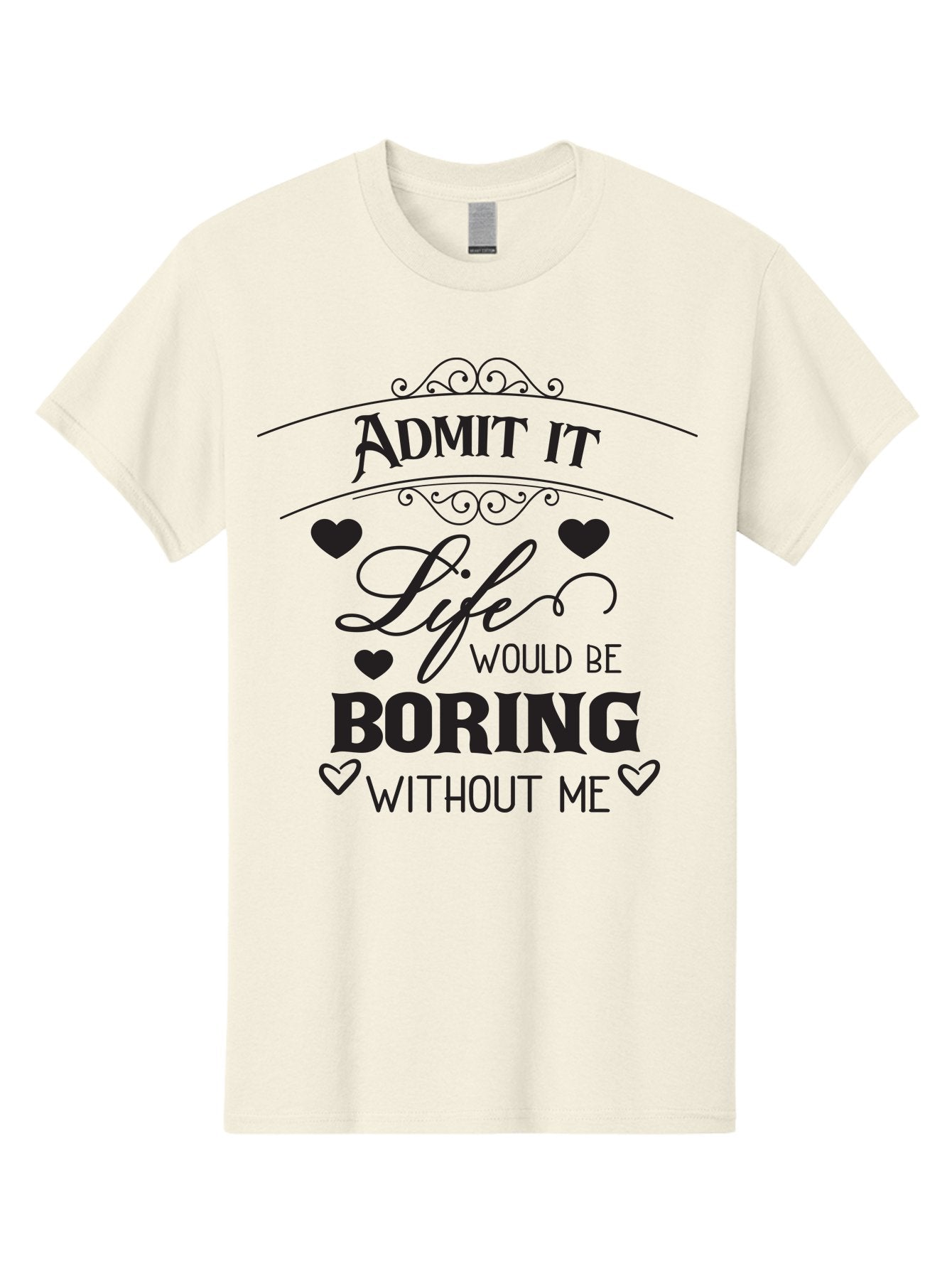 Admit-It-Life-Would-Be-Boring-Without-Me Men'S Graphic Tee, 100% Cotton, Comfortable Casual Summer Wear, Machine Washable, Funny Quote, Sarcastic Humor, Witty Saying, Ego Boost, Heart Graphics, Bold Typography, Black Text Design, Aac451 6