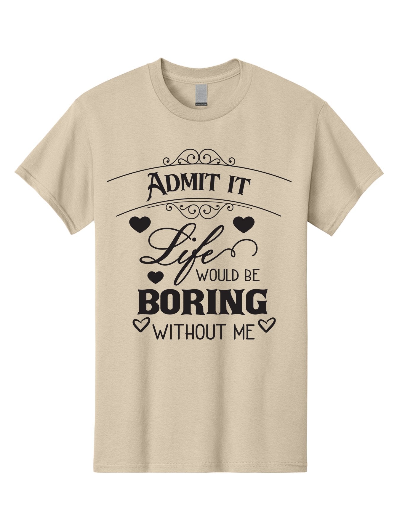Admit-It-Life-Would-Be-Boring-Without-Me Men'S Graphic Tee, 100% Cotton, Comfortable Casual Summer Wear, Machine Washable, Funny Quote, Sarcastic Humor, Witty Saying, Ego Boost, Heart Graphics, Bold Typography, Black Text Design, Aac451 15