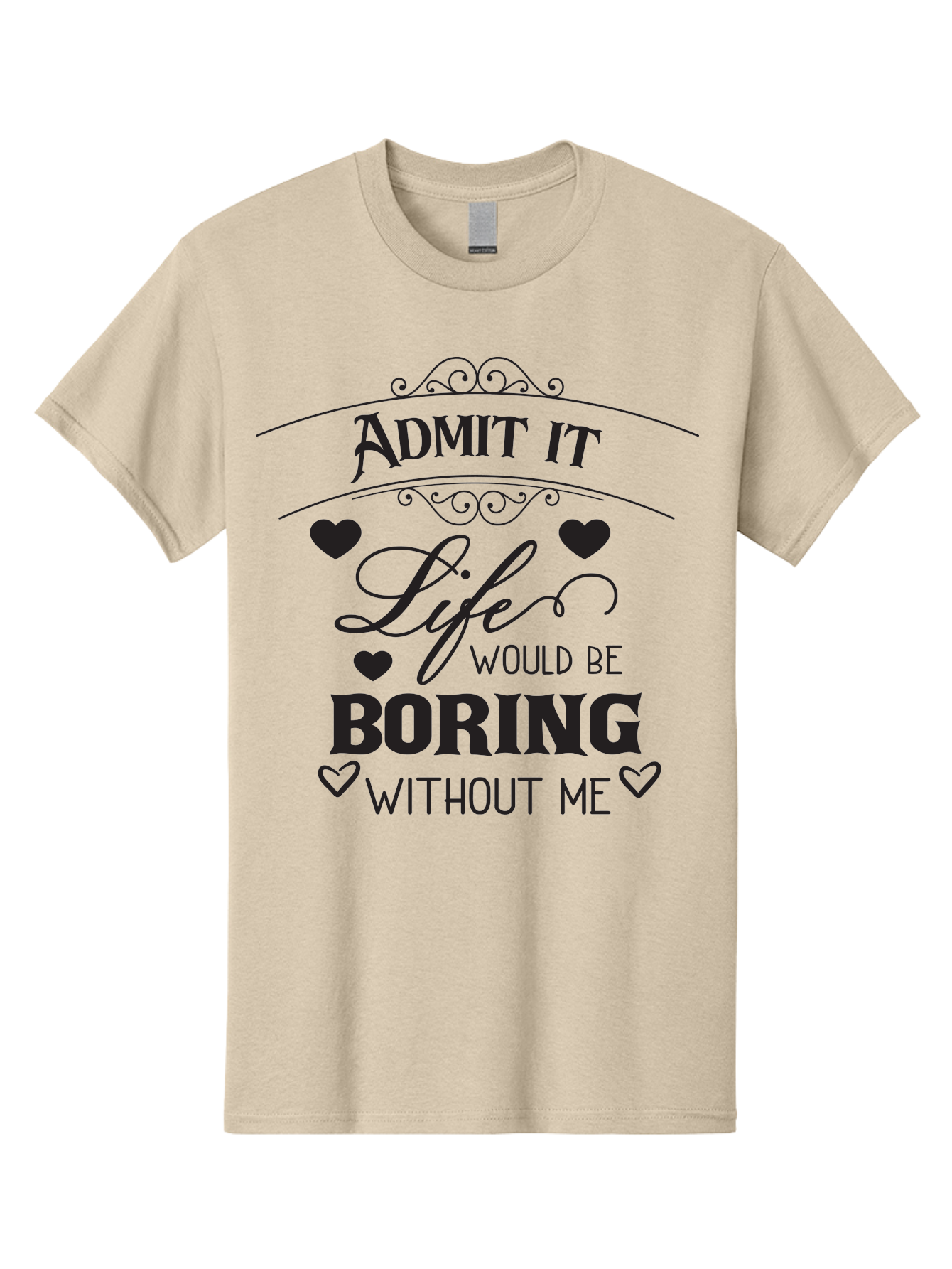 Admit-It-Life-Would-Be-Boring-Without-Me Men'S Graphic Tee, 100% Cotton, Comfortable Casual Summer Wear, Machine Washable, Funny Quote, Sarcastic Humor, Witty Saying, Ego Boost, Heart Graphics, Bold Typography, Black Text Design, Aac451