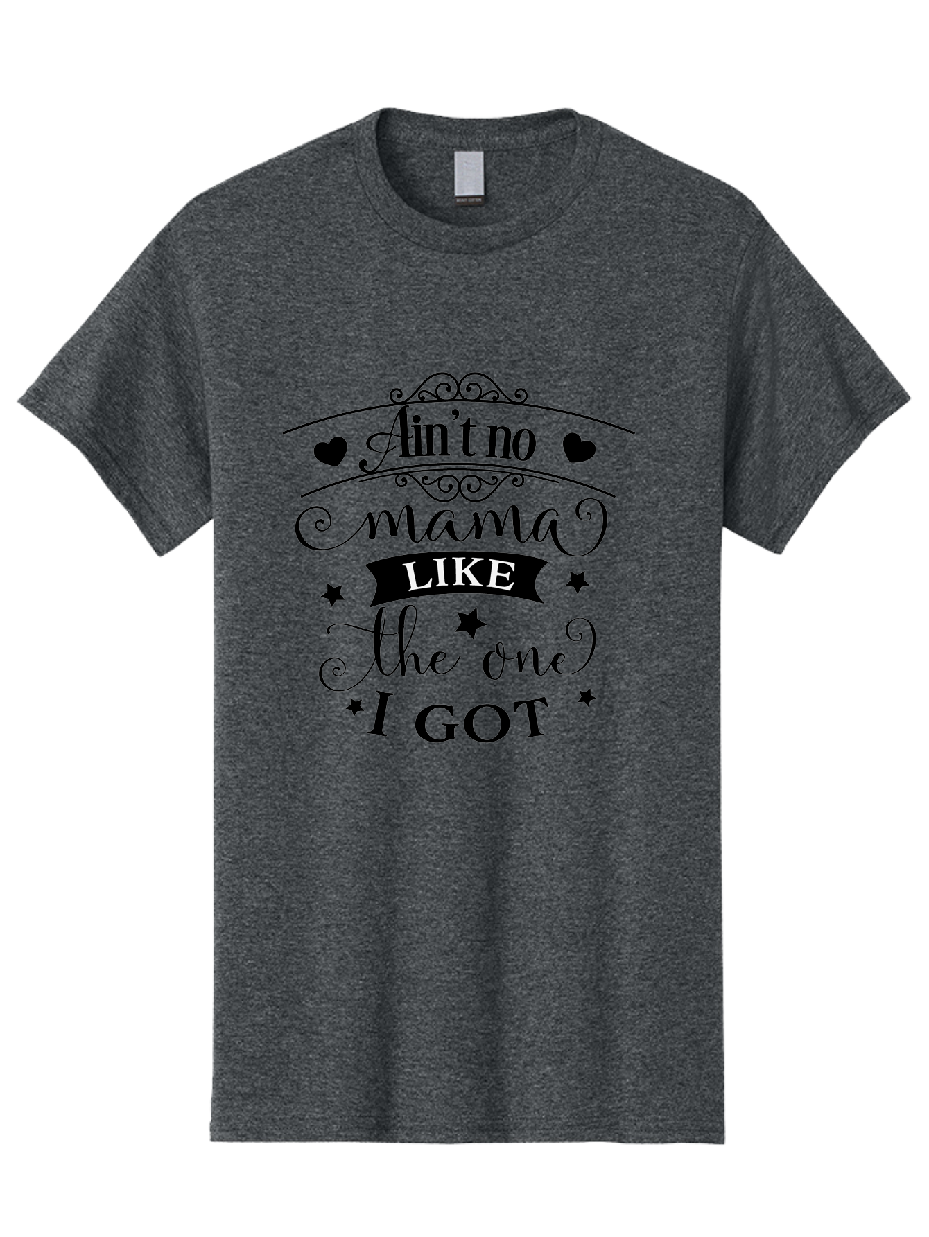 Ain-T-No-Mama-Like-The-One-I-Got Men'S Graphic Tee, 100% Cotton, Comfortable Casual Summer Wear, Machine Washable, Mama Quote, Mother'S Day Gift, Inspirational Quote, Mama Love, Heartwarming Phrase, Starry Design, Elegant Typography, Aac454