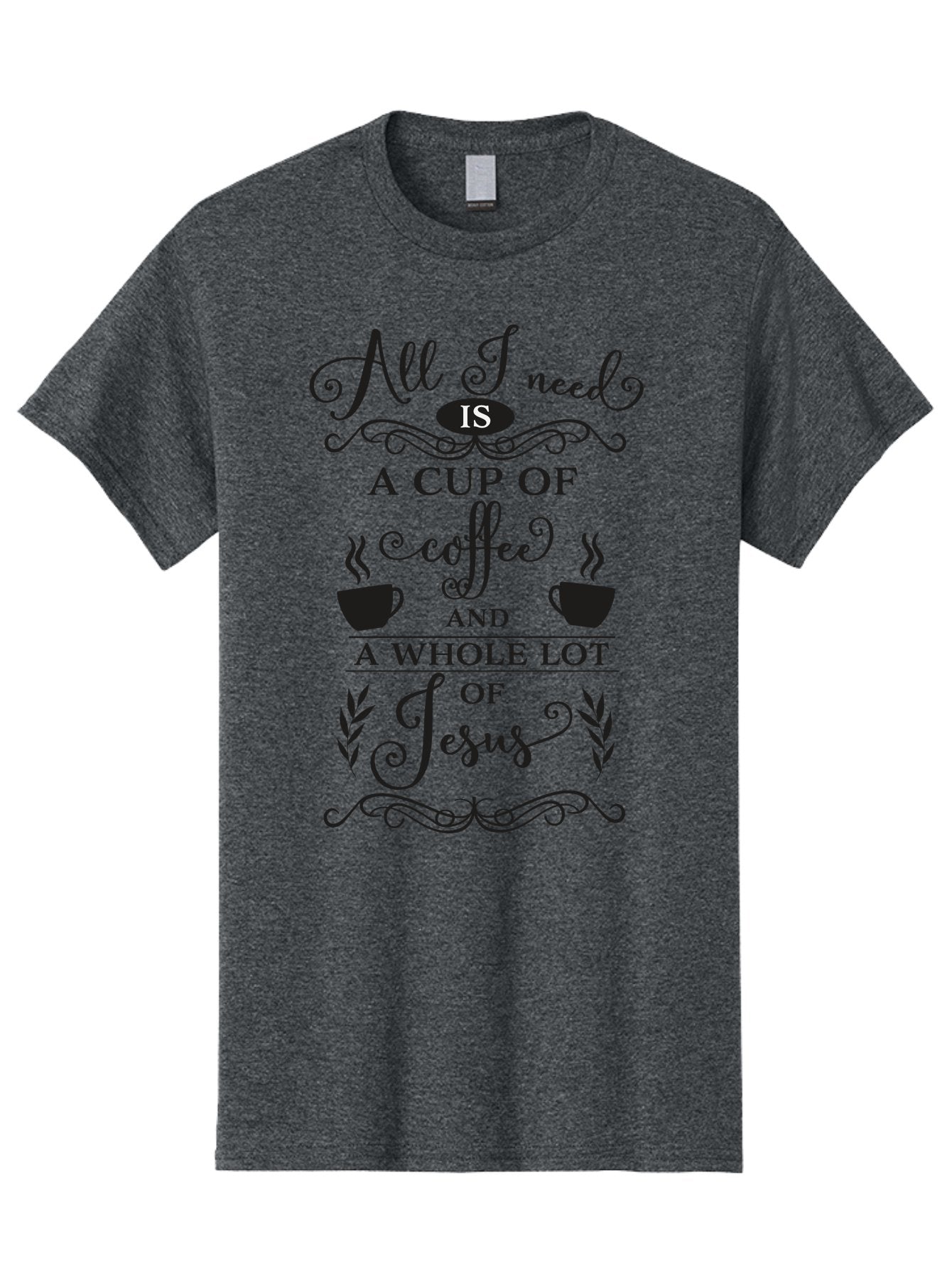 All-I-Need-Is-A-Cup-Of-Coffee-And-A-Whole-Lot-Of-Jesus Men'S Graphic Tee, 100% Cotton, Comfortable Casual Summer Wear, Machine Washable, Coffee And Faith, Christian Coffee Quote, Inspirational Quote, Coffee Lover, Jesus And Coffee, Aac457 11