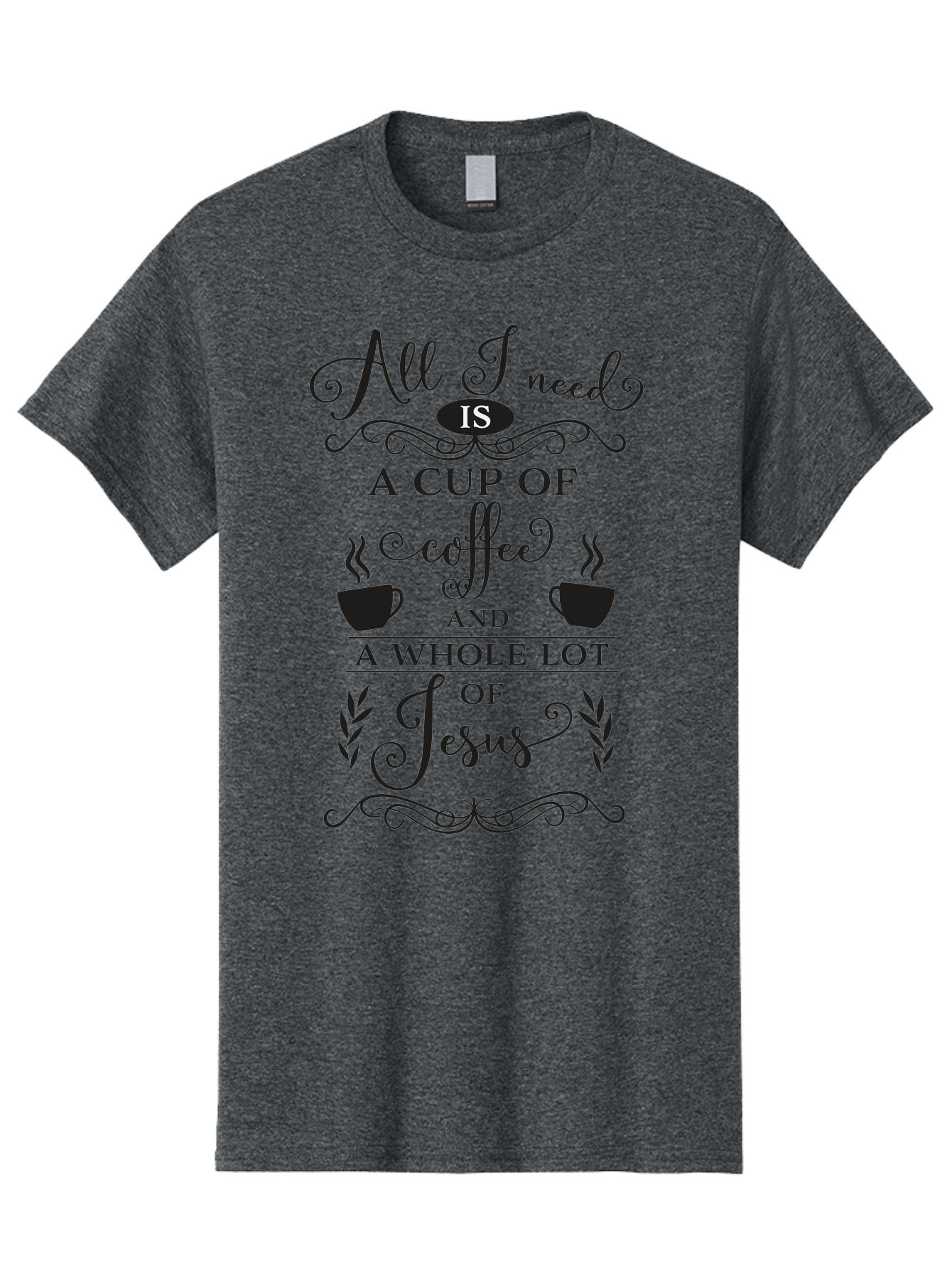 All-I-Need-Is-A-Cup-Of-Coffee-And-A-Whole-Lot-Of-Jesus Men'S Graphic Tee, 100% Cotton, Comfortable Casual Summer Wear, Machine Washable, Coffee And Faith, Christian Coffee Quote, Inspirational Quote, Coffee Lover, Jesus And Coffee, Aac457 7