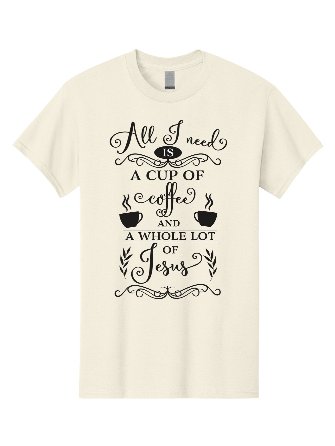 All-I-Need-Is-A-Cup-Of-Coffee-And-A-Whole-Lot-Of-Jesus Men'S Graphic Tee, 100% Cotton, Comfortable Casual Summer Wear, Machine Washable, Coffee And Faith, Christian Coffee Quote, Inspirational Quote, Coffee Lover, Jesus And Coffee, Aac457