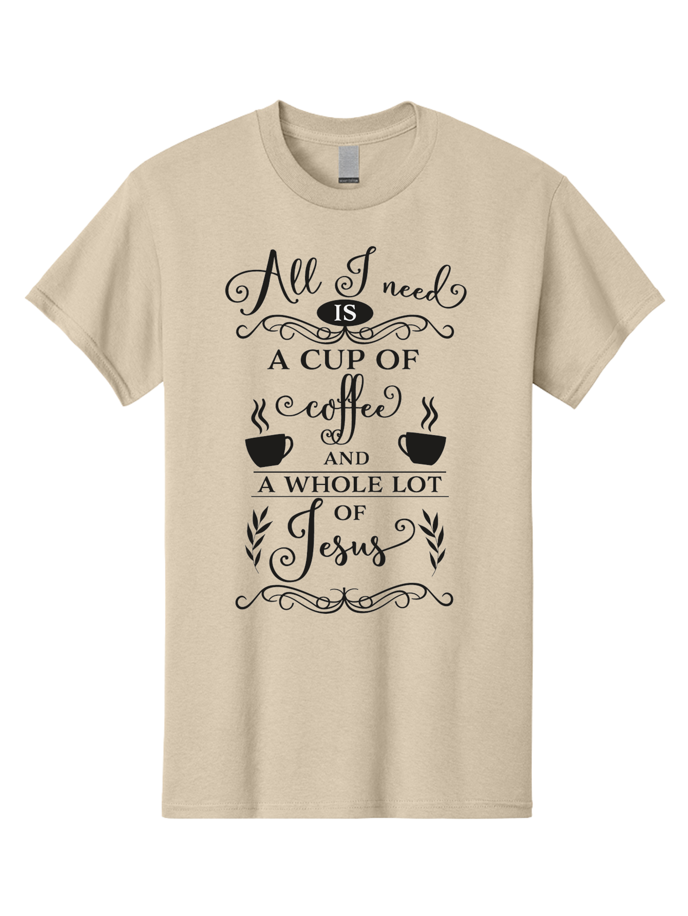 All-I-Need-Is-A-Cup-Of-Coffee-And-A-Whole-Lot-Of-Jesus Men'S Graphic Tee, 100% Cotton, Comfortable Casual Summer Wear, Machine Washable, Coffee And Faith, Christian Coffee Quote, Inspirational Quote, Coffee Lover, Jesus And Coffee, Aac457 19
