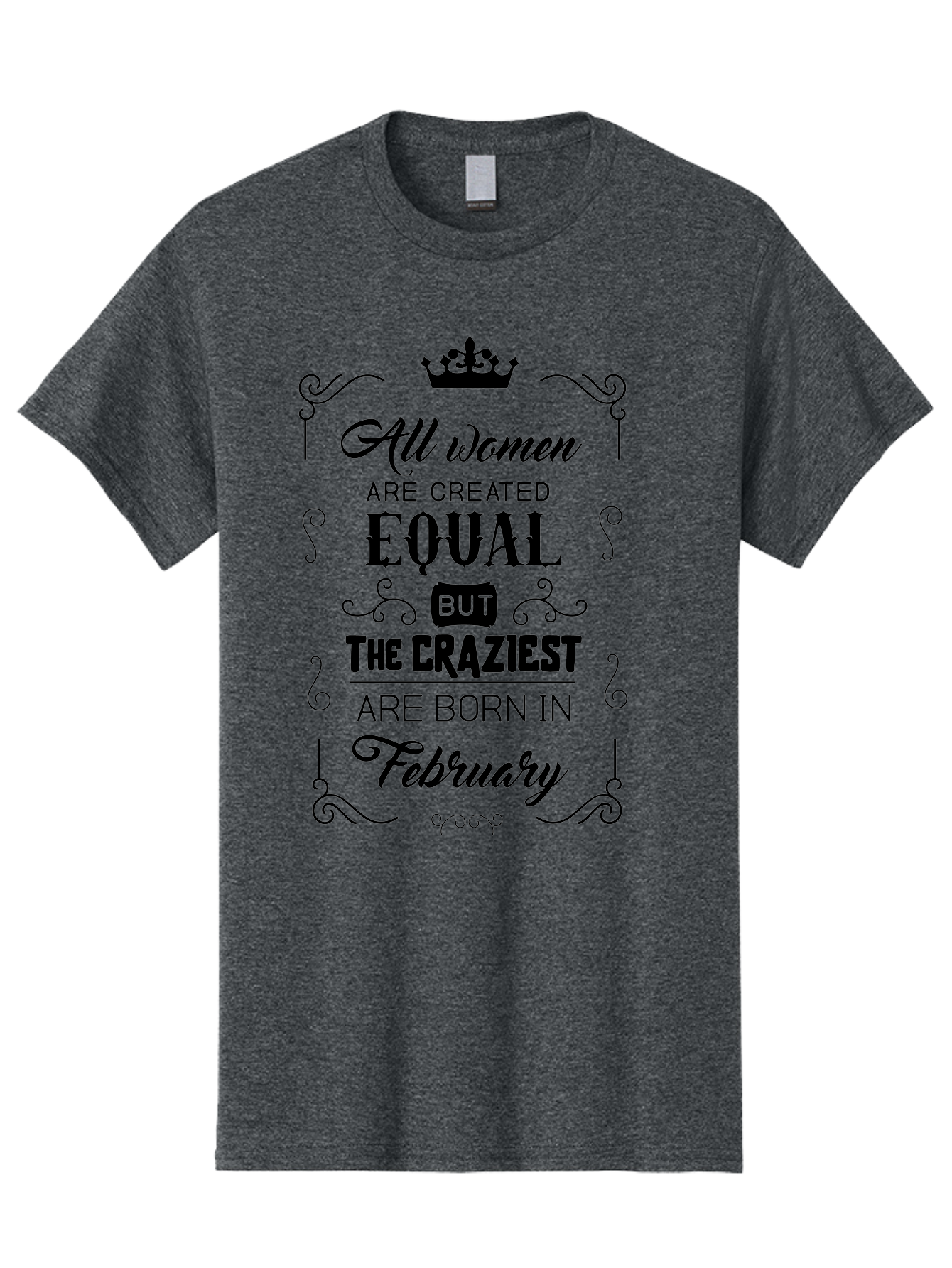 All-Women-Are-Created-Equal-1 Men'S Graphic Tee, 100% Cotton, Comfortable Casual Summer Wear, Machine Washable, Feminist Quote, Women Empowerment, February Birthdays, Sassy Women, Crown Symbol, Decorative Typography, Inspirational Quotes, Aac461 13
