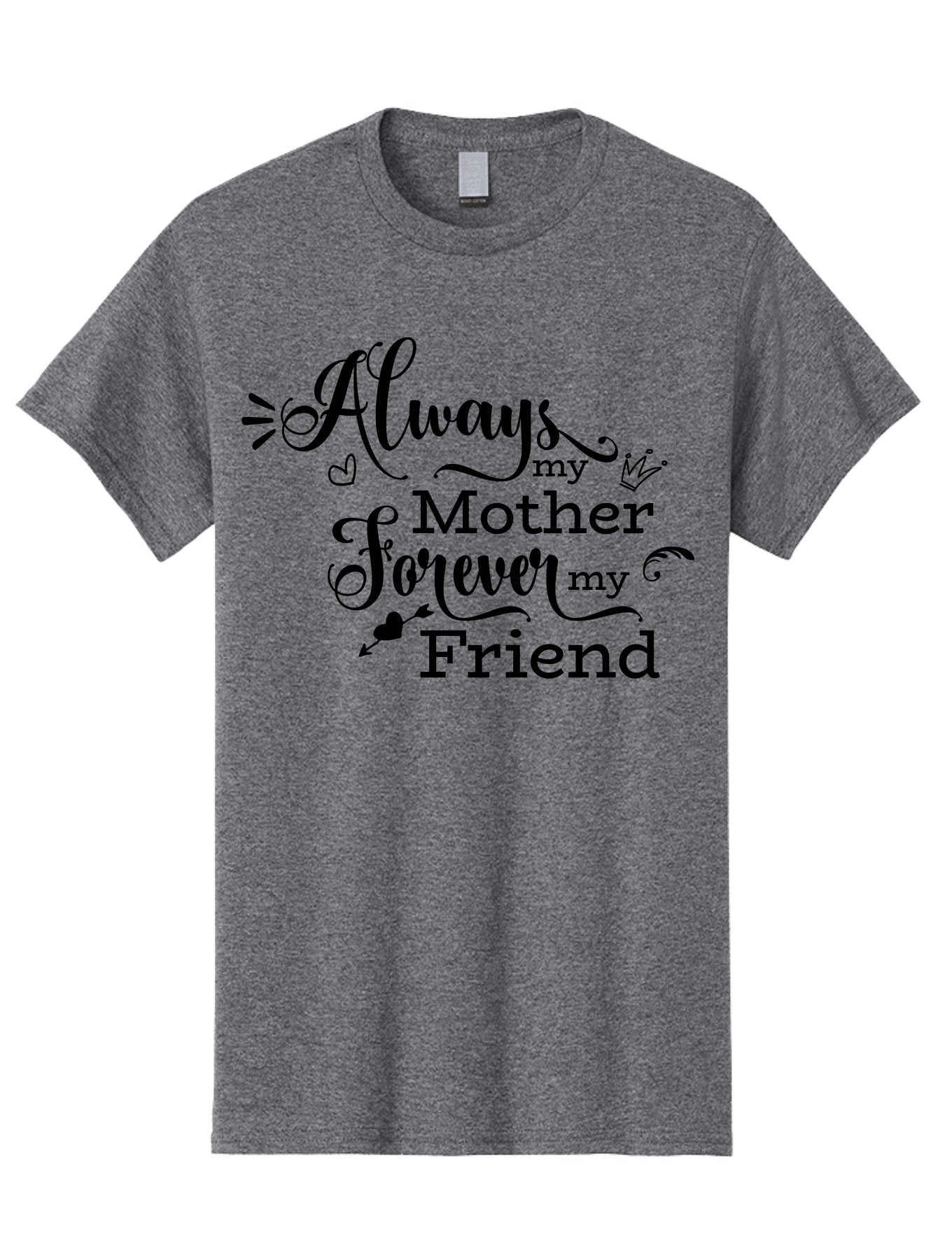 Always-My-Mother-Forever-My-Friend Men'S Graphic Tee, 100% Cotton, Comfortable Casual Summer Wear, Machine Washable, Mother And Friend Quote, Inspirational Quote, Friendship, Motherly Love, Heartwarming Message, Love And Appreciation Aac466 5