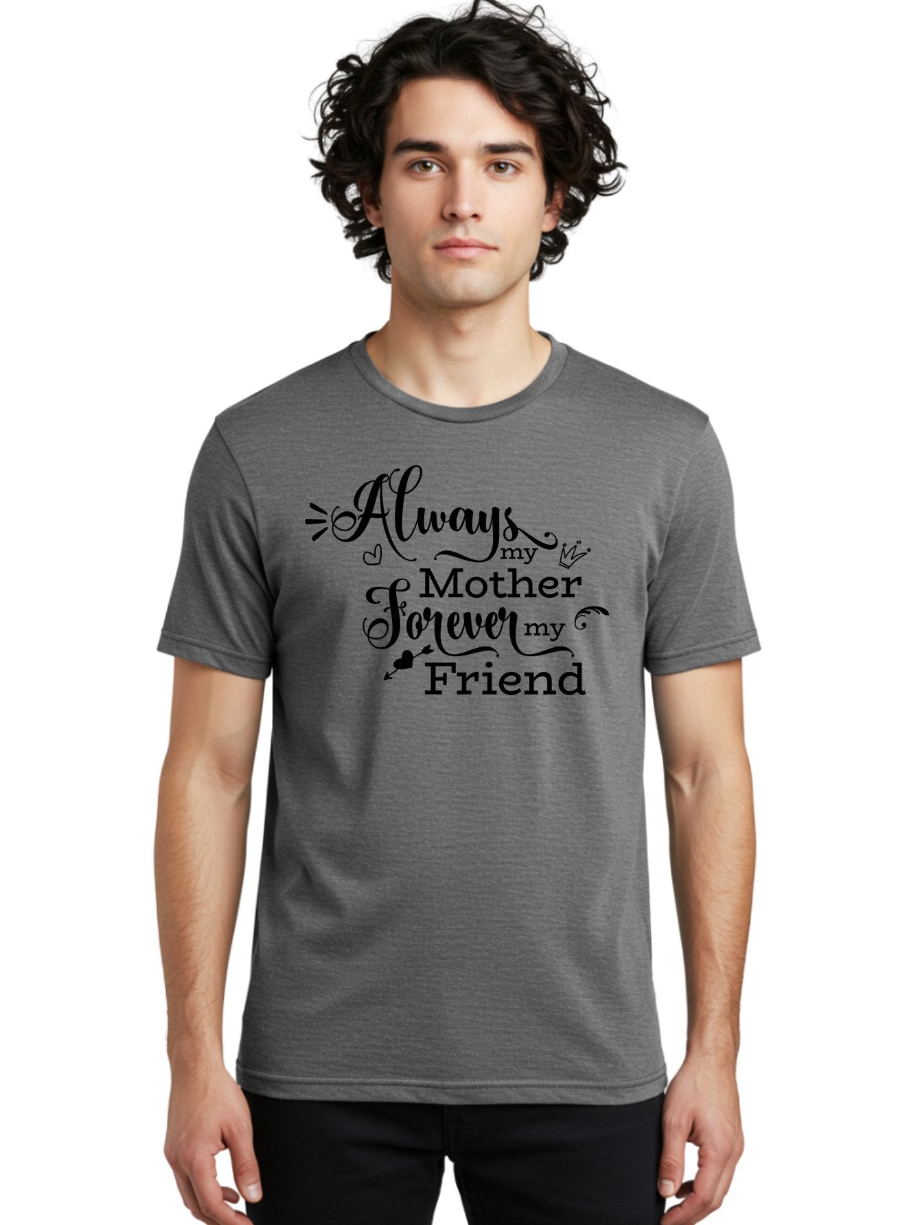 Always-My-Mother-Forever-My-Friend Men'S Graphic Tee, 100% Cotton, Comfortable Casual Summer Wear, Machine Washable, Mother And Friend Quote, Inspirational Quote, Friendship, Motherly Love, Heartwarming Message, Love And Appreciation Aac466 23