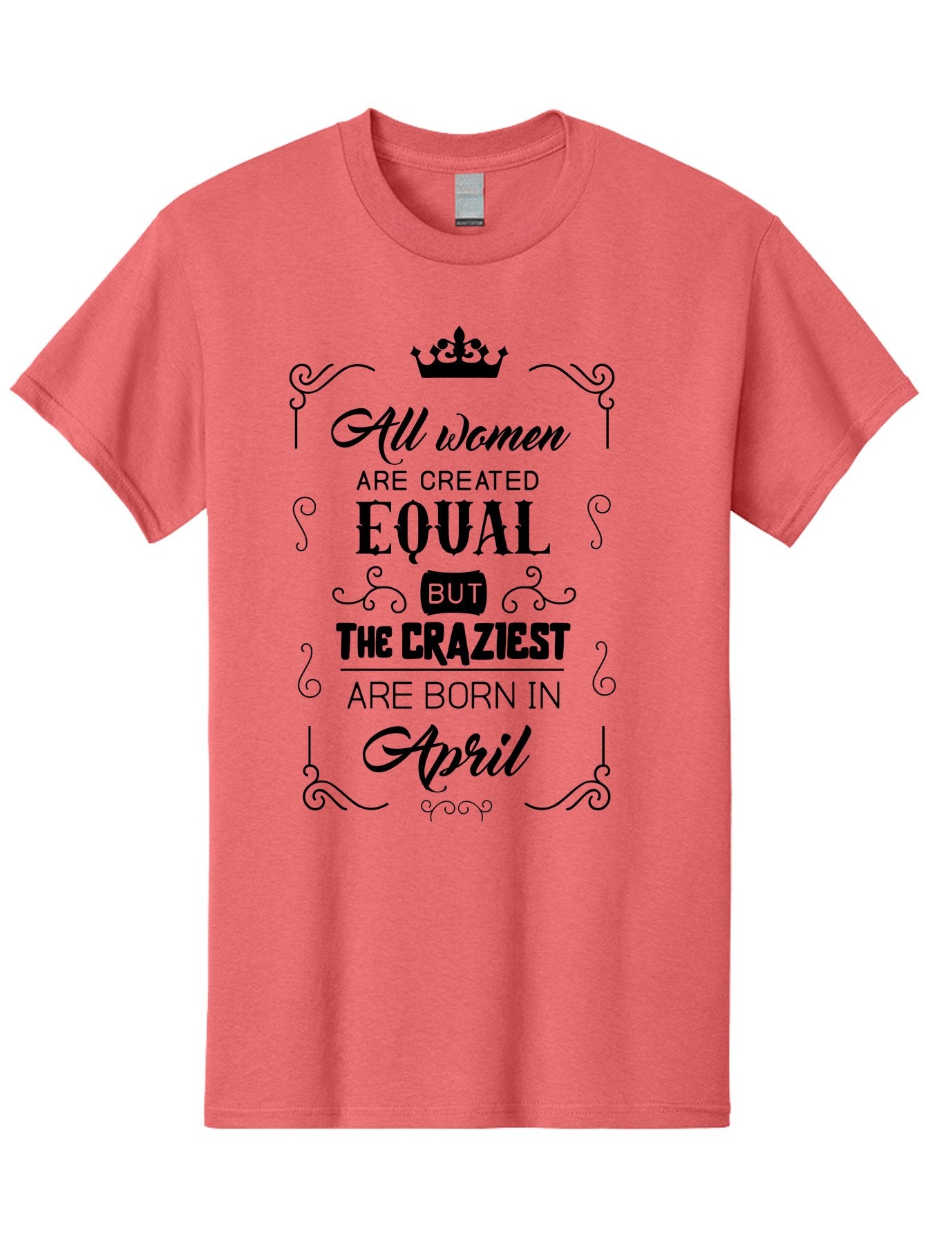 April-Born-Women Men'S Graphic Tee, 100% Cotton, Comfortable Casual Summer Wear, Machine Washable, April Born Women, Crazy Girls, Feminine Power, Women'S Empowerment, Equal Rights, Strong Women, Inspirational Quotes, Motivational Sayings, Aac479 5