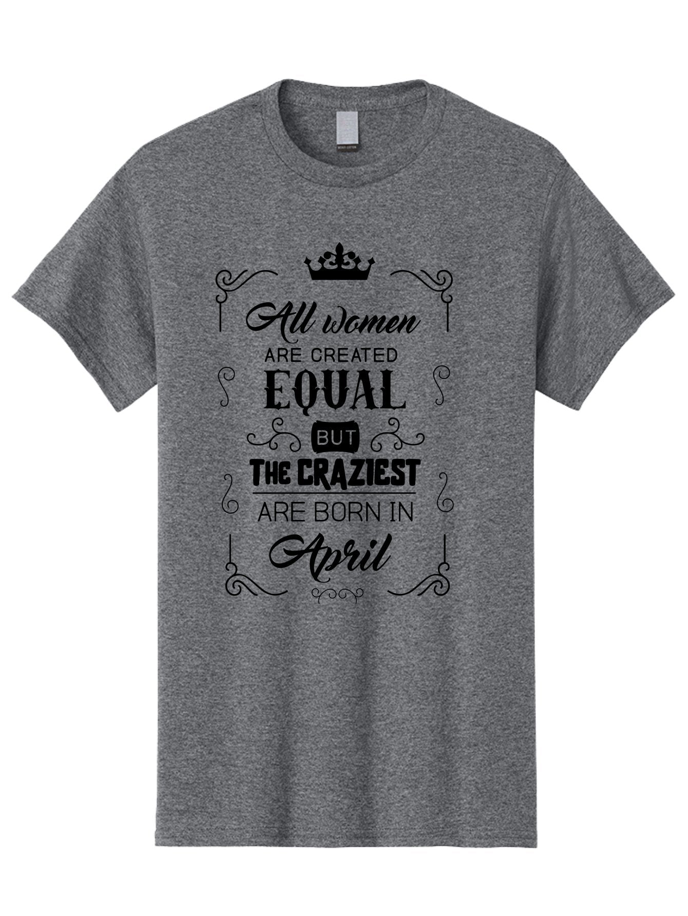 April-Born-Women Men'S Graphic Tee, 100% Cotton, Comfortable Casual Summer Wear, Machine Washable, April Born Women, Crazy Girls, Feminine Power, Women'S Empowerment, Equal Rights, Strong Women, Inspirational Quotes, Motivational Sayings, Aac479 4