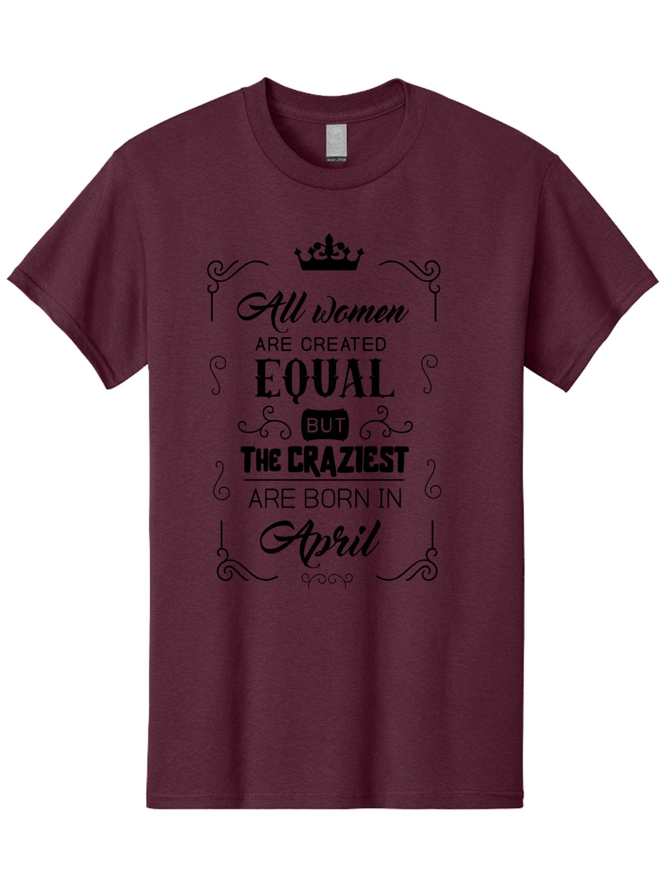 April-Born-Women Men'S Graphic Tee, 100% Cotton, Comfortable Casual Summer Wear, Machine Washable, April Born Women, Crazy Girls, Feminine Power, Women'S Empowerment, Equal Rights, Strong Women, Inspirational Quotes, Motivational Sayings, Aac479 15