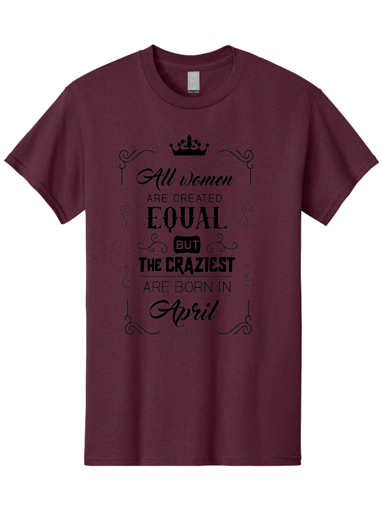 April-Born-Women Men'S Graphic Tee, 100% Cotton, Comfortable Casual Summer Wear, Machine Washable, April Born Women, Crazy Girls, Feminine Power, Women'S Empowerment, Equal Rights, Strong Women, Inspirational Quotes, Motivational Sayings, Aac479