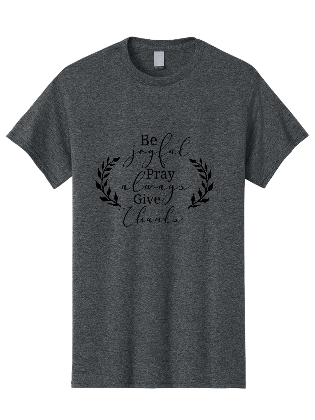 Be-Joyful-Pray-Always-Give-Thanks Men'S Graphic Tee, 100% Cotton, Comfortable Casual Summer Wear, Machine Washable, Inspirational Quote, Motivational Words, Be Joyful Pray Always Give Thanks, Positive Affirmation, Gratitude, Mindfulness, Aac496 6