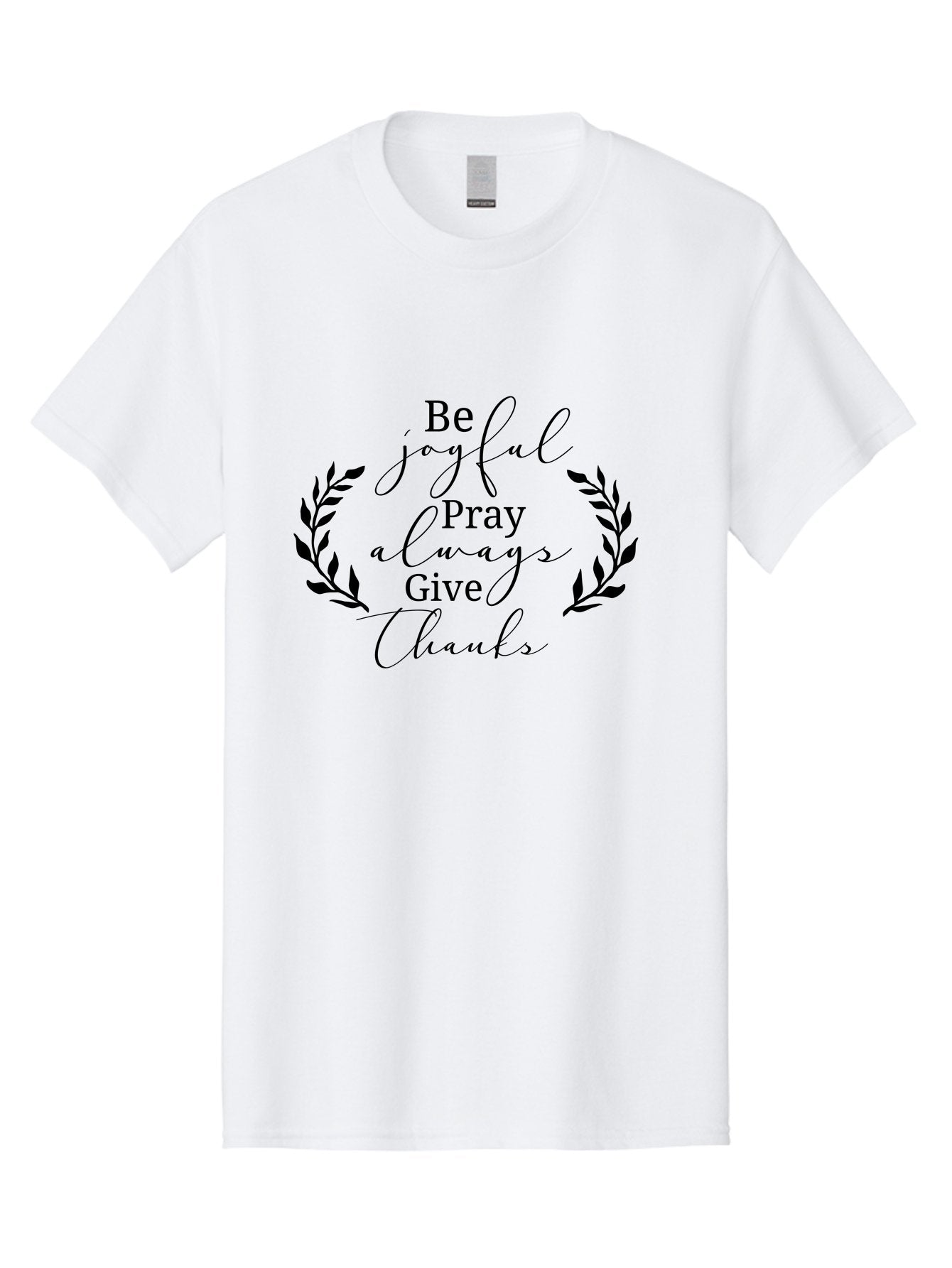 Be-Joyful-Pray-Always-Give-Thanks Men'S Graphic Tee, 100% Cotton, Comfortable Casual Summer Wear, Machine Washable, Inspirational Quote, Motivational Words, Be Joyful Pray Always Give Thanks, Positive Affirmation, Gratitude, Mindfulness, Aac496