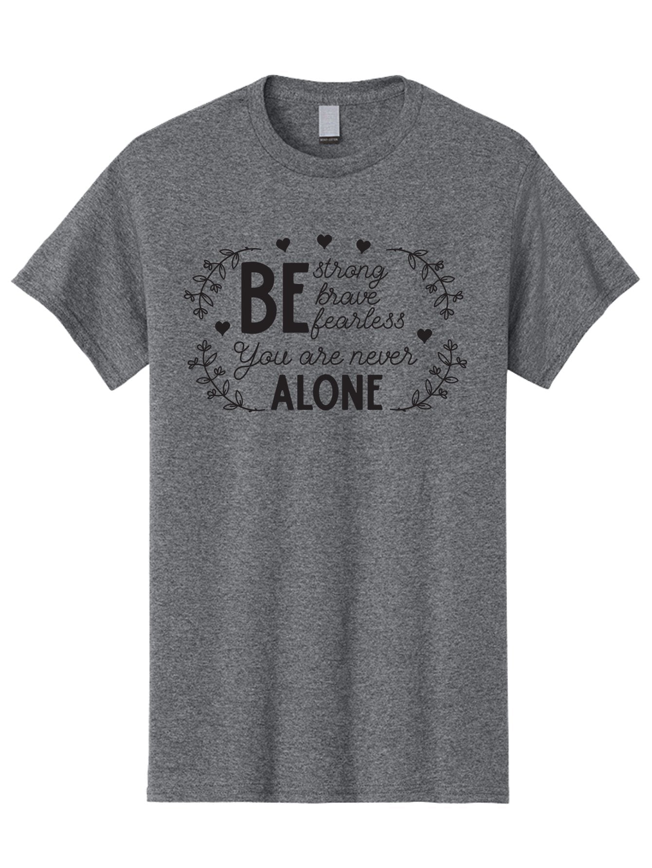 Be-Strong-Brave-Fearless-You-Are-Never-Alone Men'S Graphic Tee, 100% Cotton, Comfortable Casual Summer Wear, Machine Washable, Motivational Quote, Inspirational Message, Empowerment, Mental Health Awareness, Positivity, Uplifting Words, Aac502 15