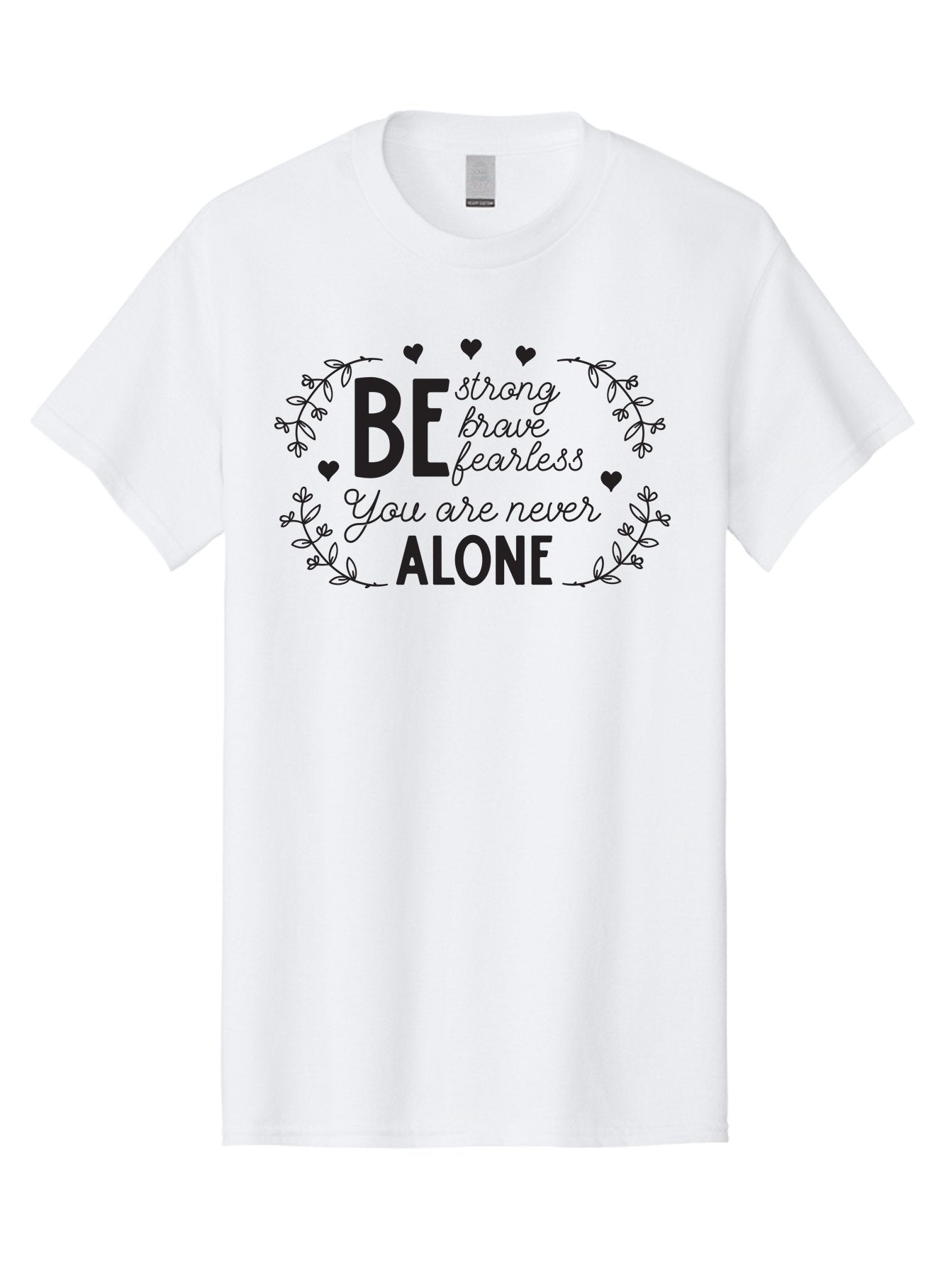 Be-Strong-Brave-Fearless-You-Are-Never-Alone Men'S Graphic Tee, 100% Cotton, Comfortable Casual Summer Wear, Machine Washable, Motivational Quote, Inspirational Message, Empowerment, Mental Health Awareness, Positivity, Uplifting Words, Aac502