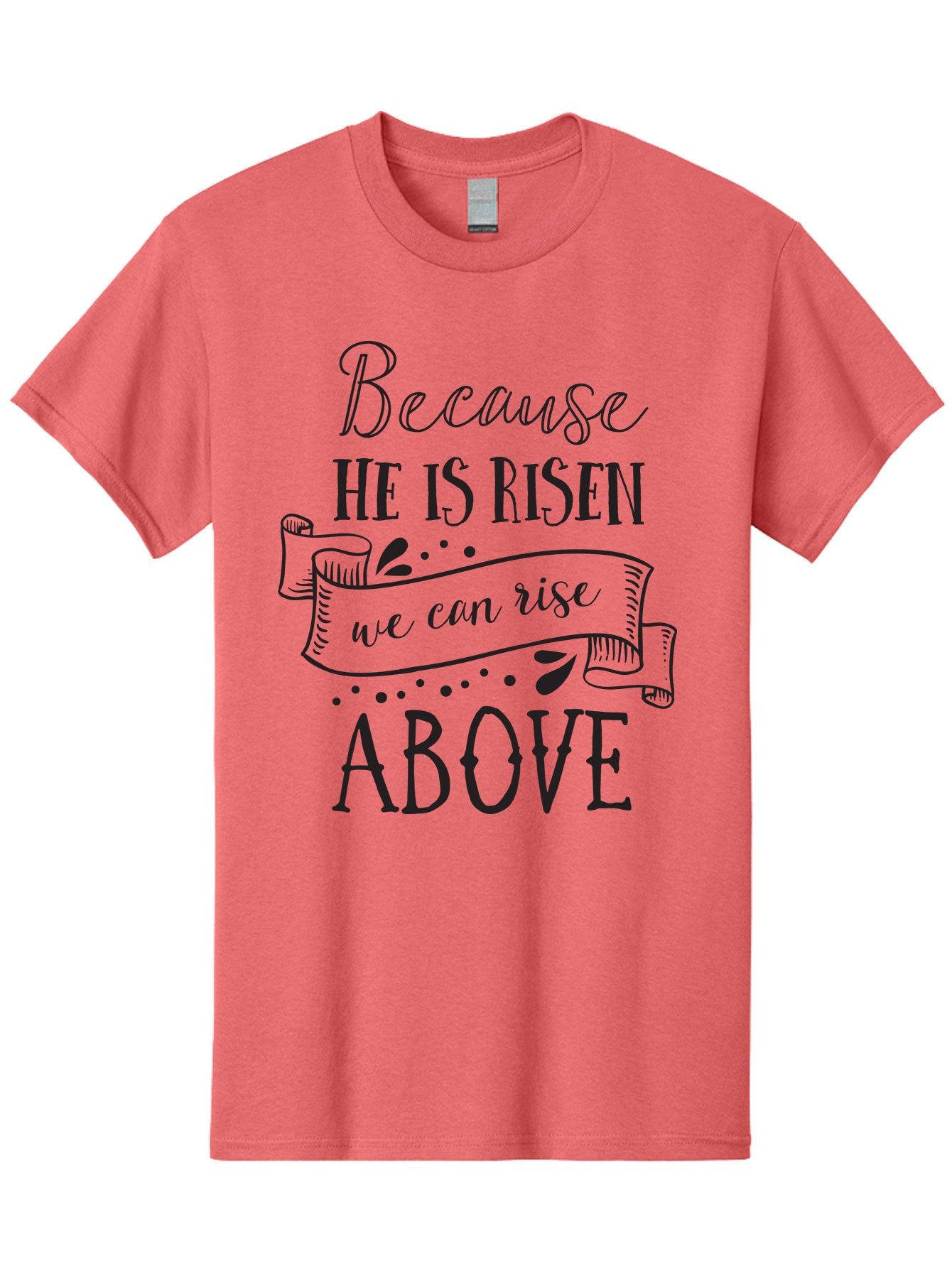 Because-He-Is-Risen Men'S Graphic Tee, 100% Cotton, Comfortable Casual Summer Wear, Machine Washable, Inspirational Quote, Motivational Message, Faith-Based Design, Easter Theme, Christian Values, Hope And Renewal, Uplifting Words, Aac506 3