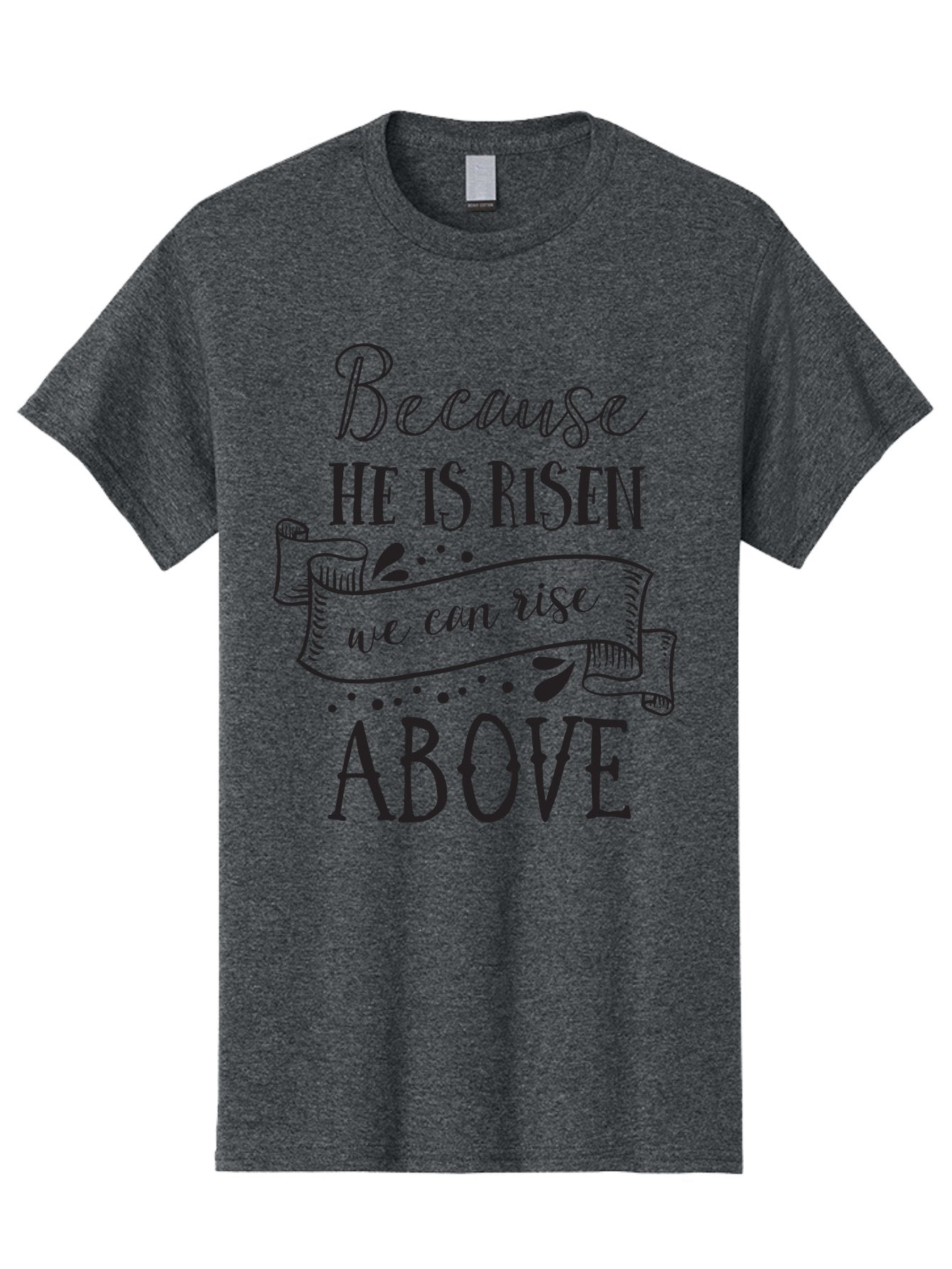 Because-He-Is-Risen Men'S Graphic Tee, 100% Cotton, Comfortable Casual Summer Wear, Machine Washable, Inspirational Quote, Motivational Message, Faith-Based Design, Easter Theme, Christian Values, Hope And Renewal, Uplifting Words, Aac506 15