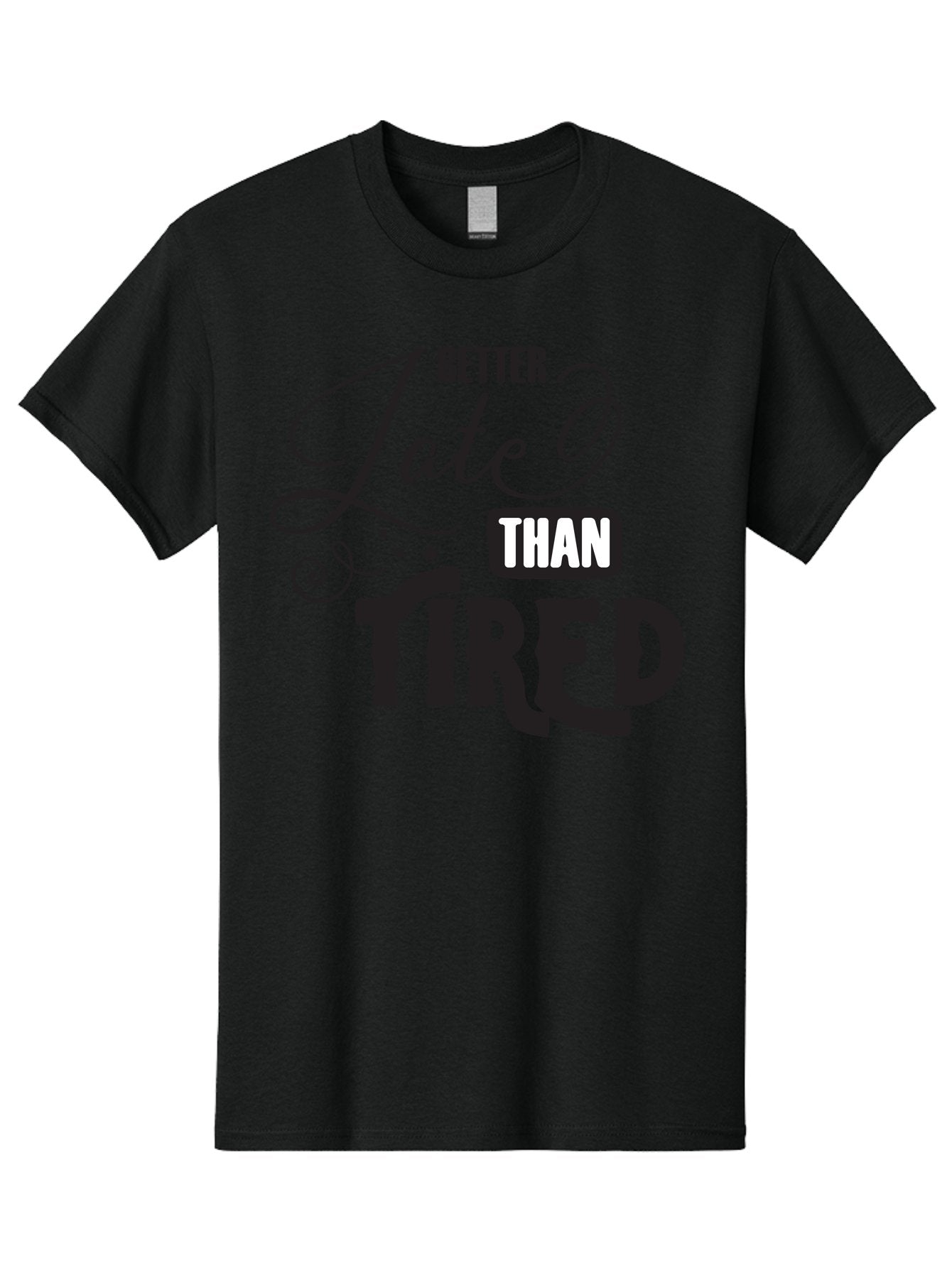Better-Late-Than-Tired Men'S Graphic Tee, 100% Cotton, Comfortable Casual Summer Wear, Machine Washable, Motivational Quote, Productivity, Inspiration, Positive Vibes, Work Ethic, Time Management, Better Late Than Tired Aac512 10